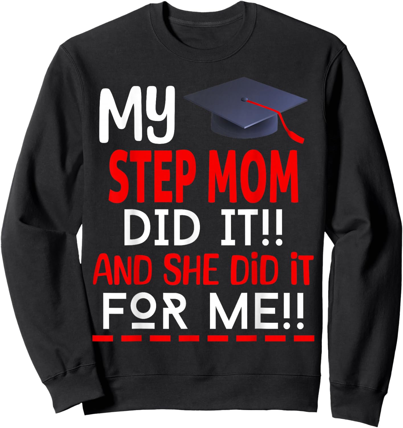 My STEP MOM Did It And She Did It For Me Graduation Nurse Sweatshirt - Sweatshirt | Black