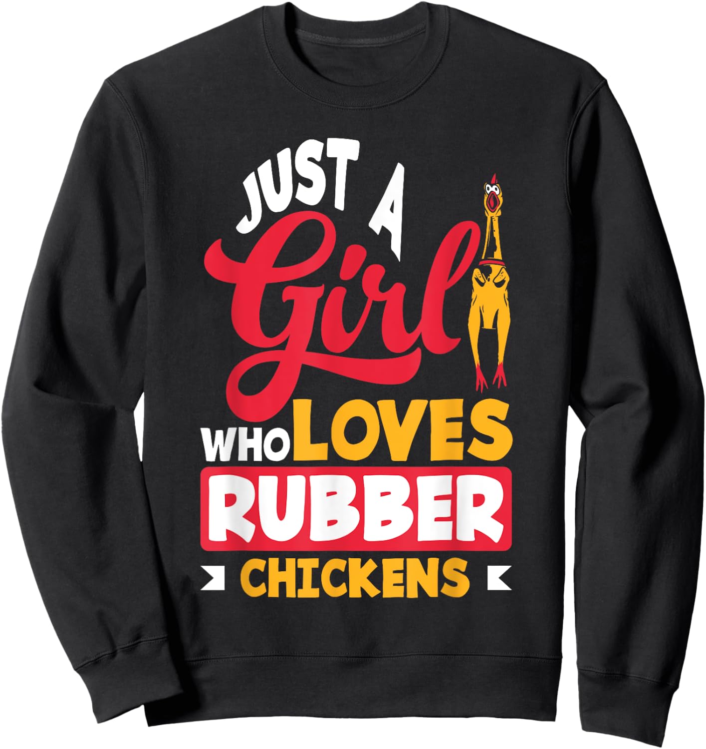 Rubber Chicken Just A Girl Who Loves Rubber Chickens Sweatshirt - Sweatshirt | Black