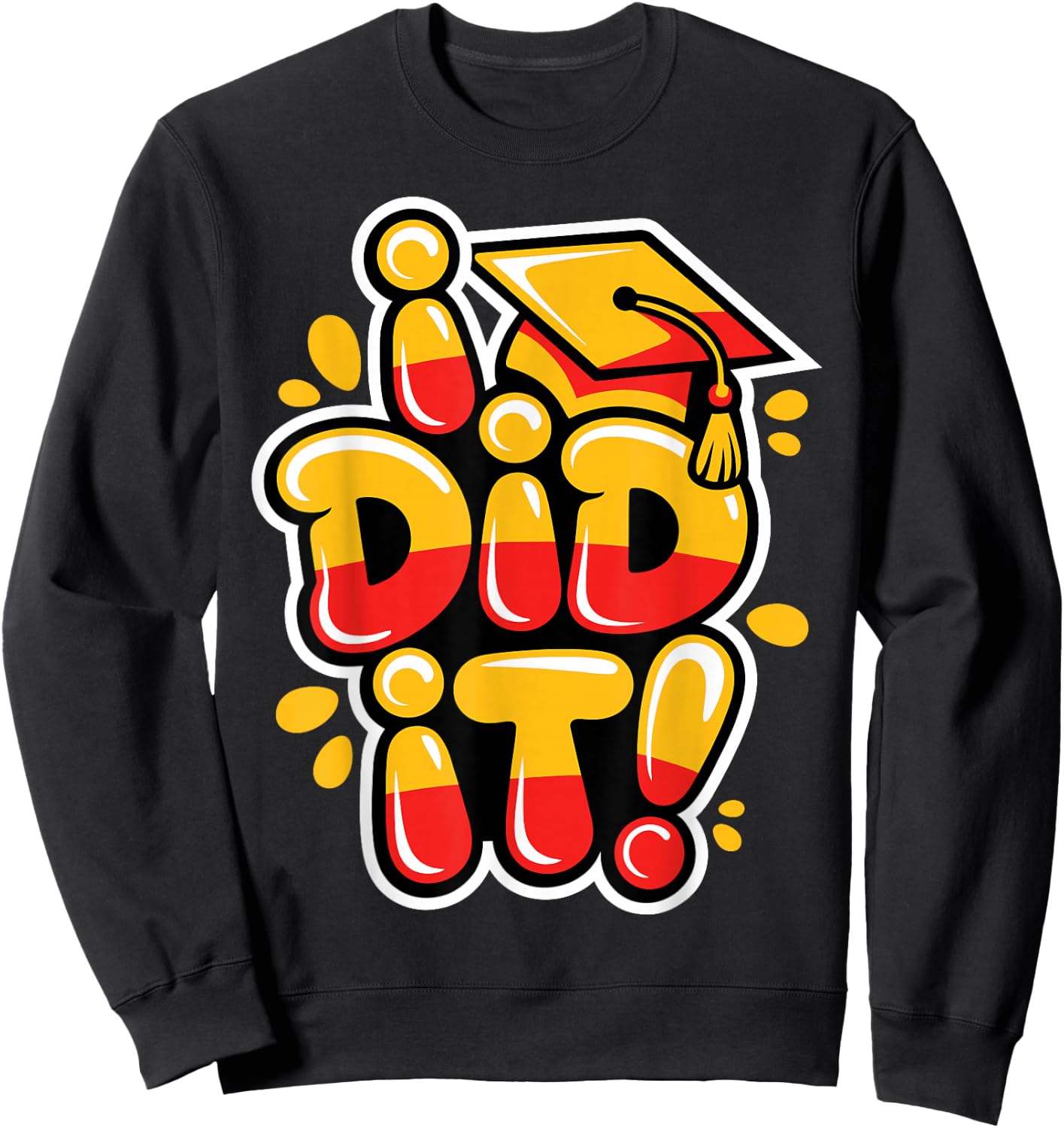 I Did It Senior Graduation Master Graduate Grad Sweatshirt - Sweatshirt | Black