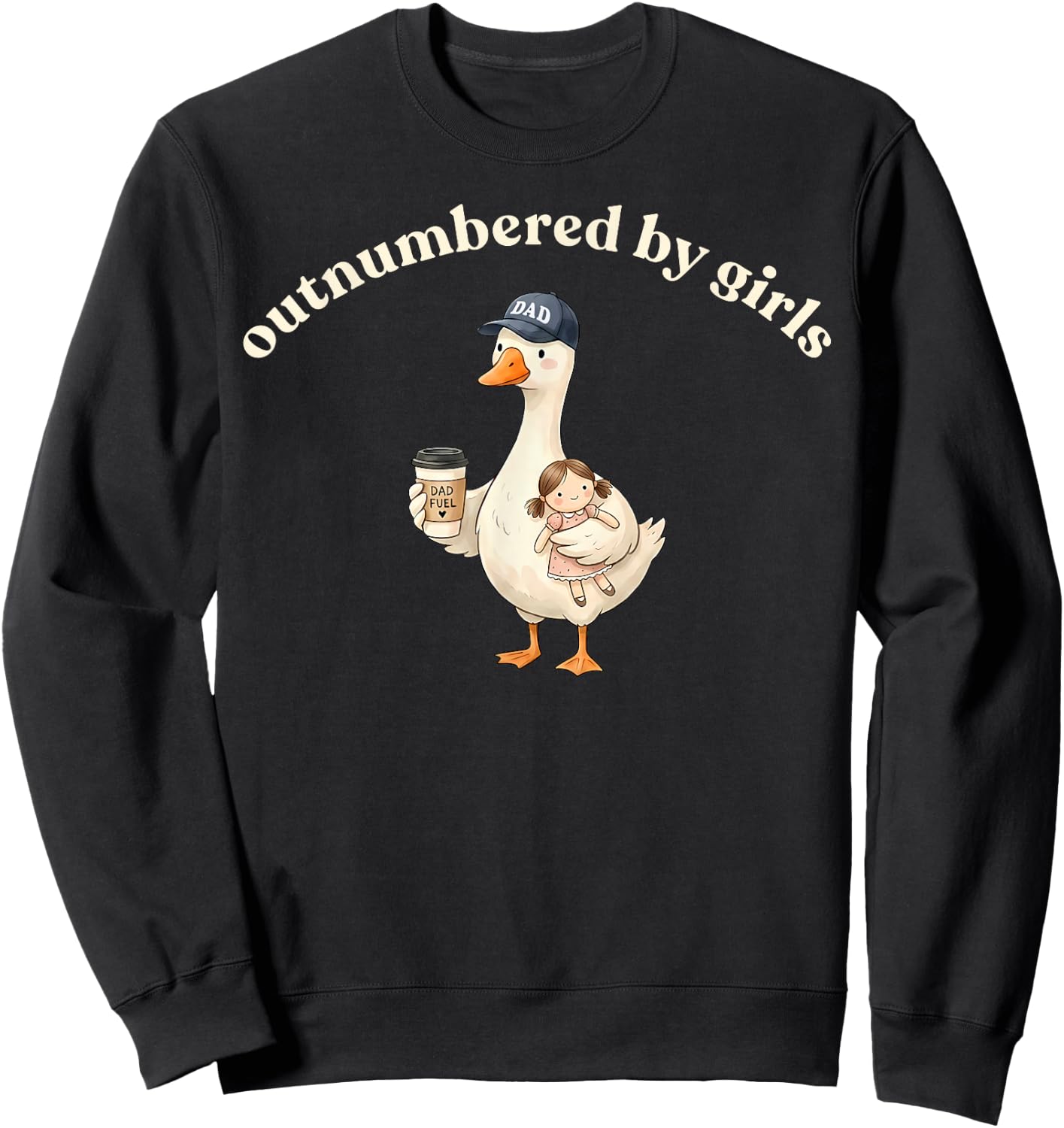 Funny Dad Goose Cute Outnumbered By Girls Fathers Day Sweatshirt - Sweatshirt | Black