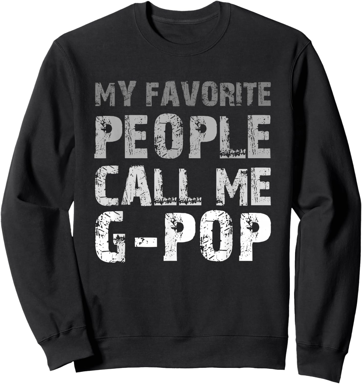 My Favorite People Call Me G-Pop Cool GPop Sweatshirt - Sweatshirt | Black