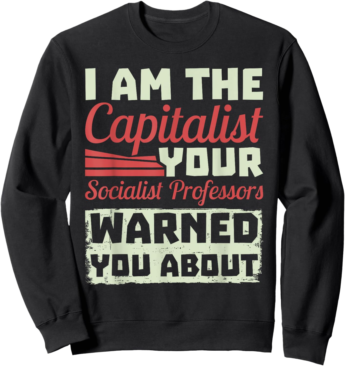 Anti Socialism Capitalism College Student The Capitalist Sweatshirt - Sweatshirt | Black
