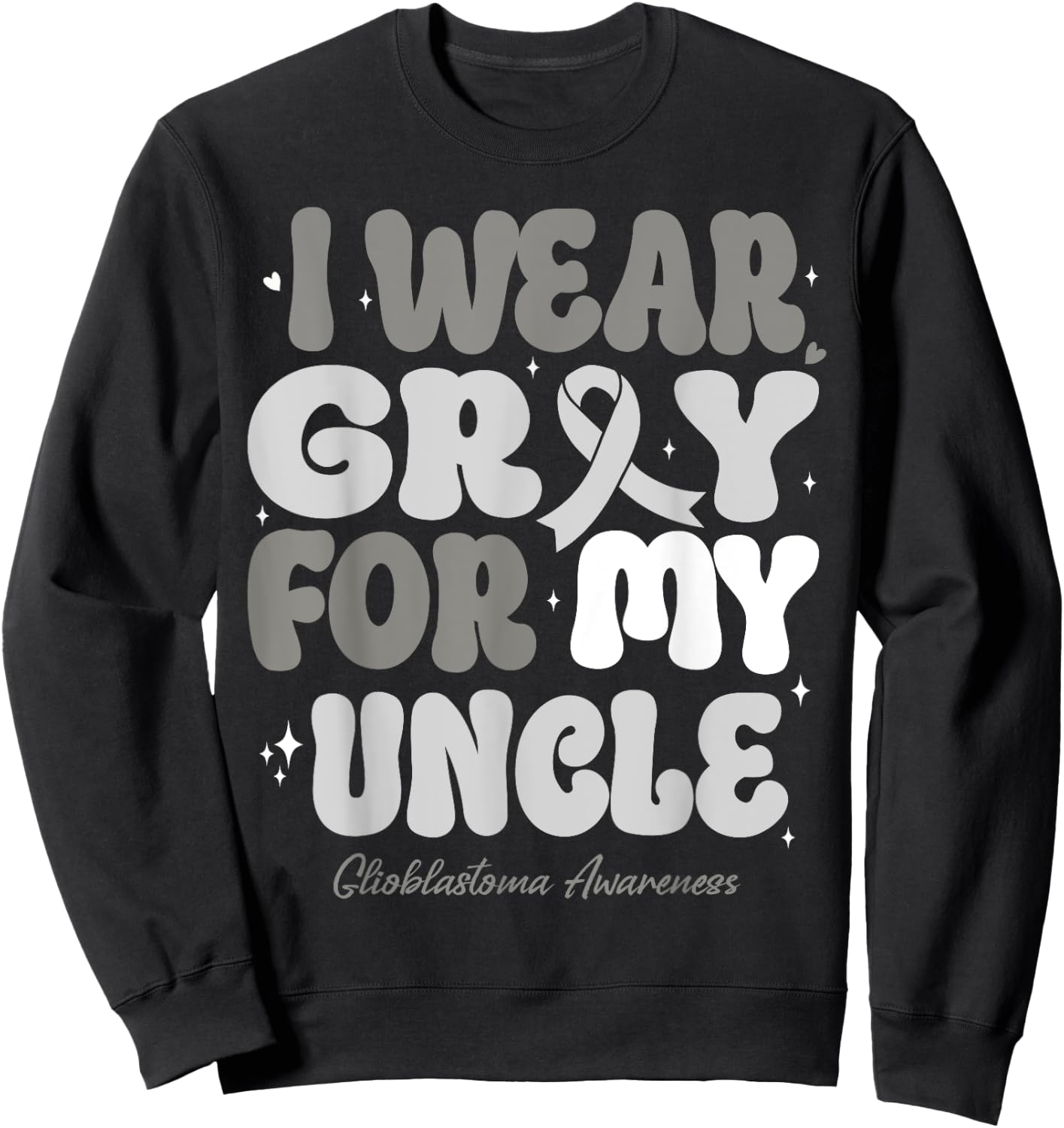 I Wear Gray For My Uncle Glioblastoma Awareness Ribbon Retro Sweatshirt - Sweatshirt | Black