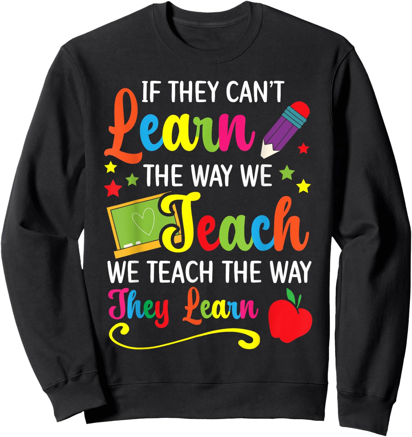 We Teach The Way They Learn Special Education SPED Sweatshirt - Sweatshirt | Black