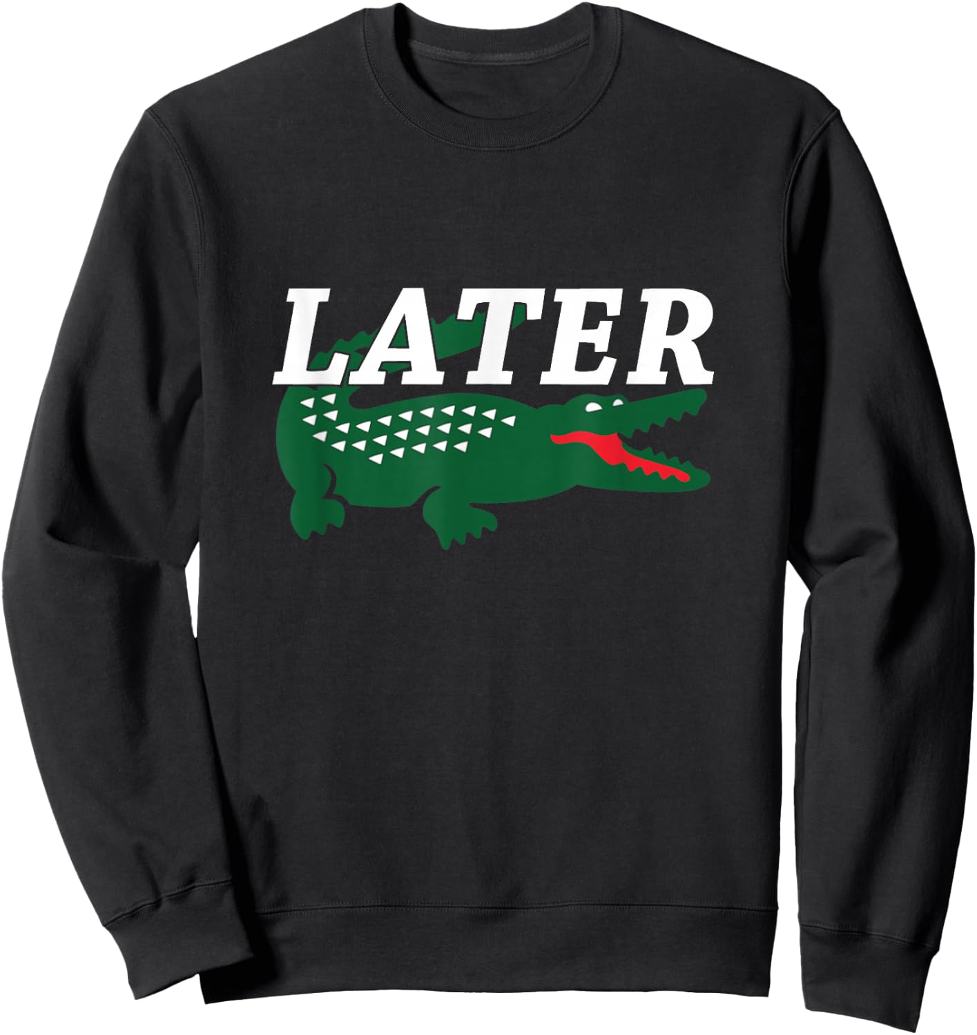 Later Alligator Funny Shirt Sweatshirt - Sweatshirt | Black