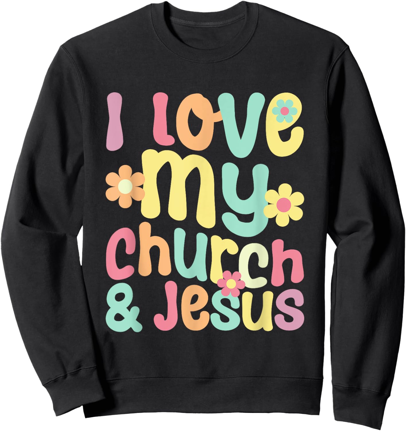 I Love My Church And Jesus - Retro Floral Believer Religion Sweatshirt - Sweatshirt | Black