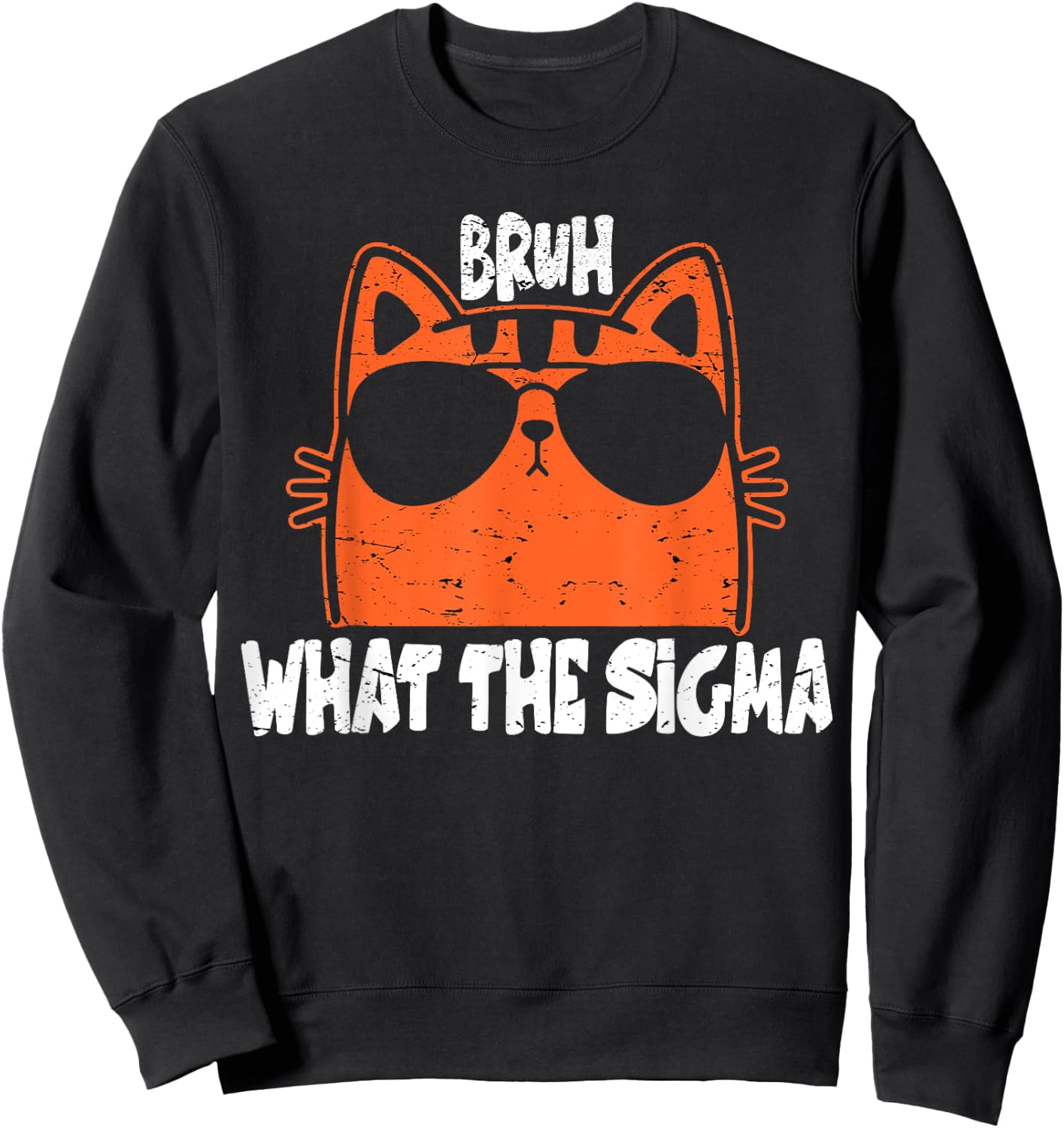 Bro What The Sigma Funny Kids Teens Youth Meme Saying Quote Sweatshirt - Sweatshirt | Black