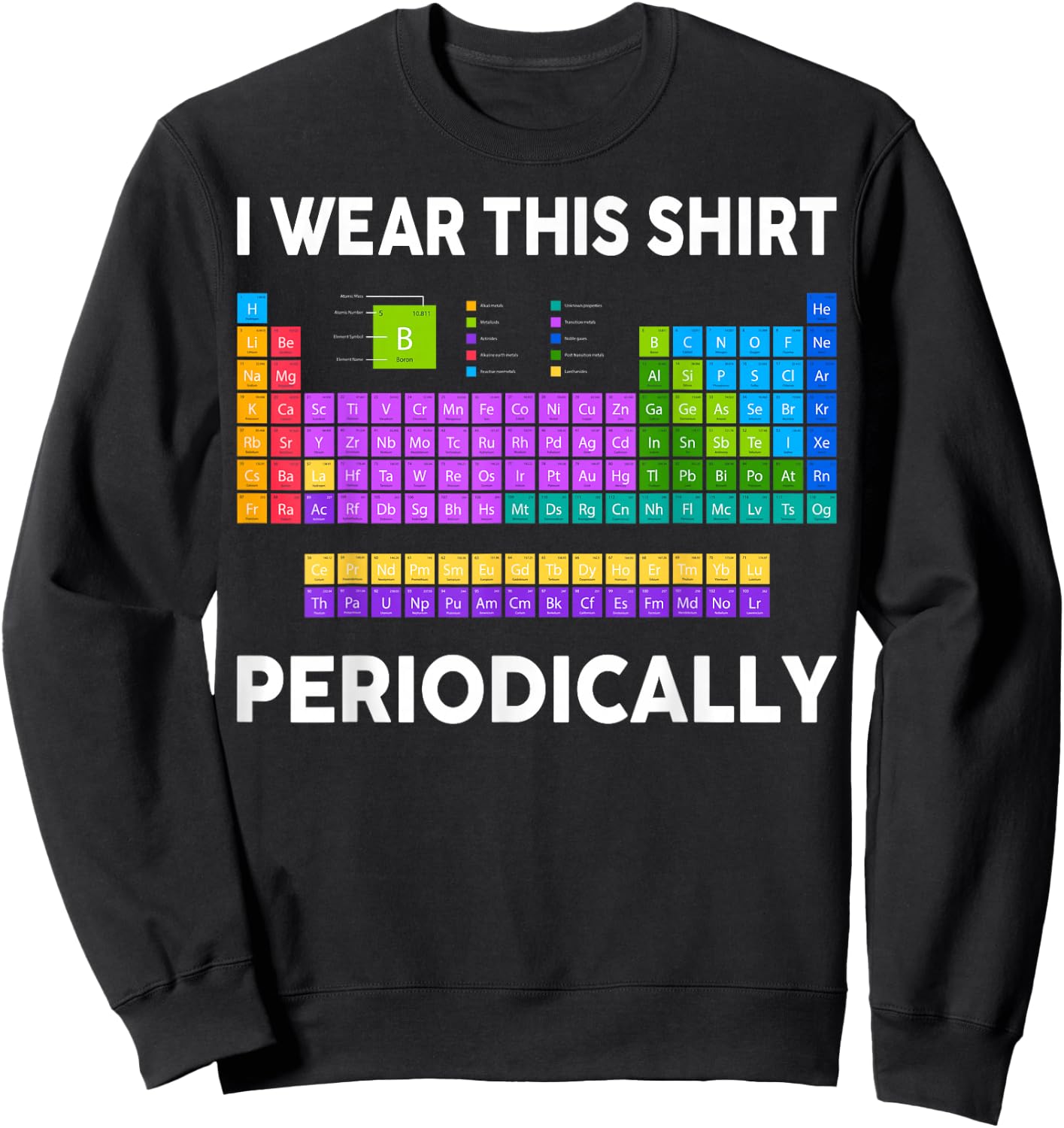 I Wear This Shirt Periodically Funny Chemistry Teacher Sweatshirt - Sweatshirt | Black