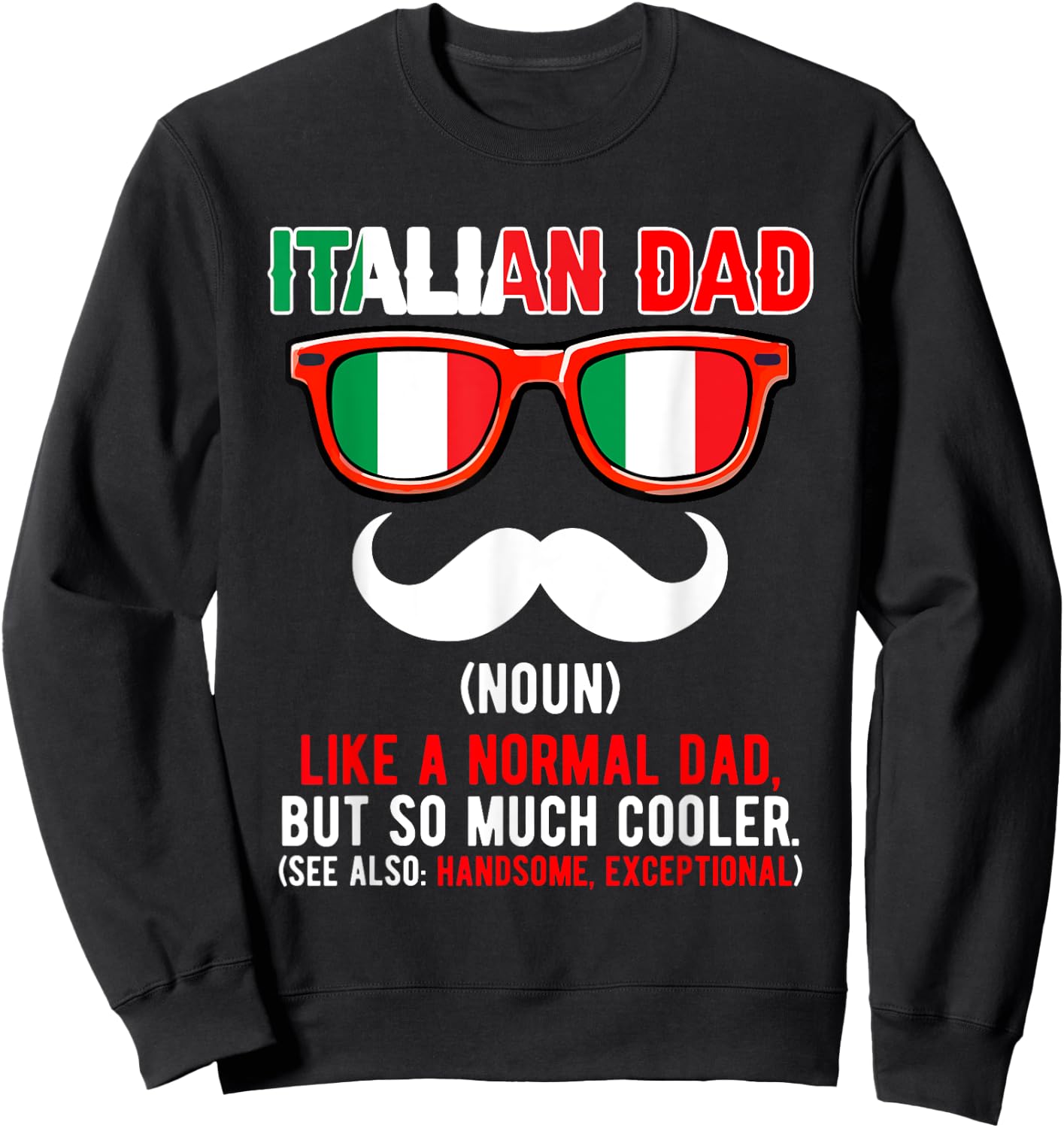 Italian Funny Dad Definition Much Cooler Proud Father's Day Sweatshirt - Sweatshirt | Black