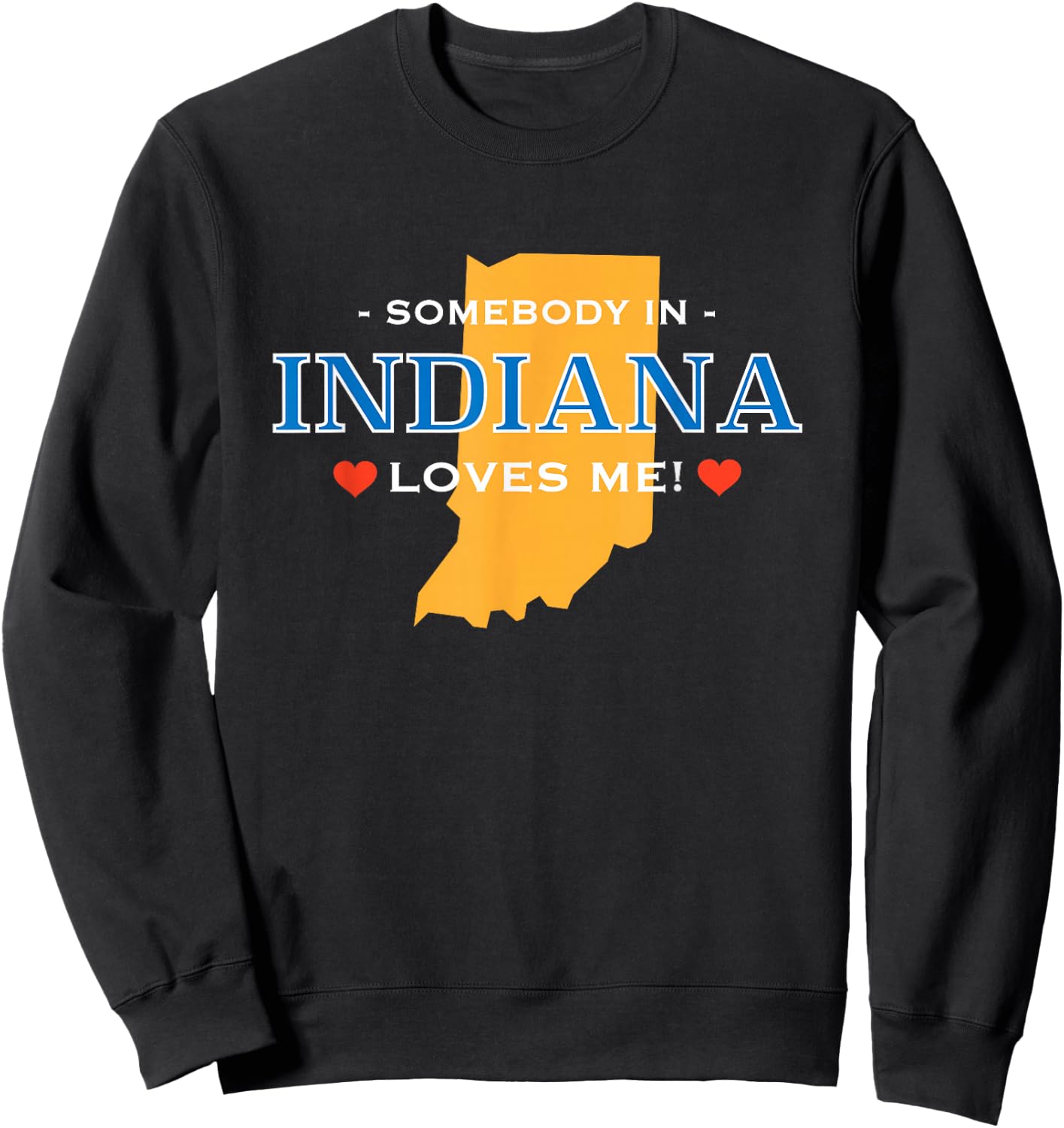 Someone in Indiana Loves Me | Adorable Gift :) Sweatshirt - Sweatshirt | Black