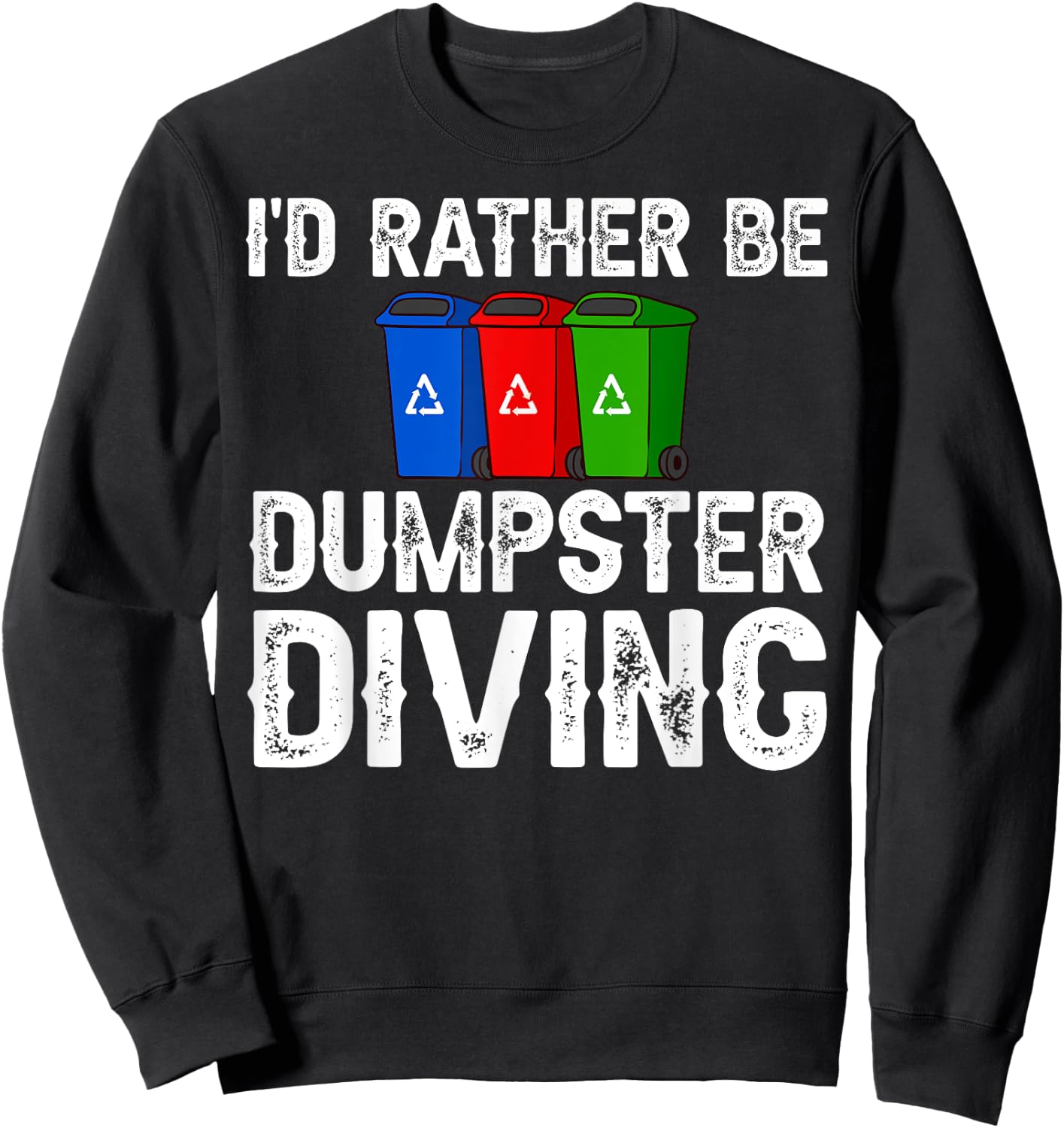 Dumpster Diving Tools Garbage Picker Diver Sweatshirt - Sweatshirt | Black