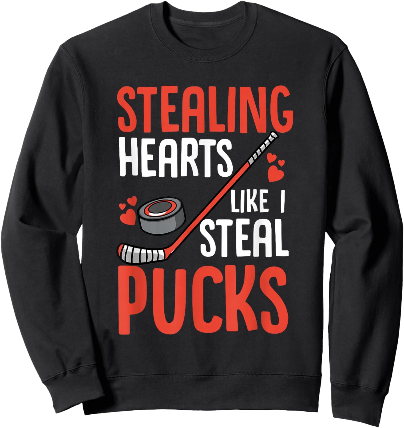 Stealing Heart Like I Steal Pucks Valentines Day Hockey Sweatshirt - Sweatshirt | Black