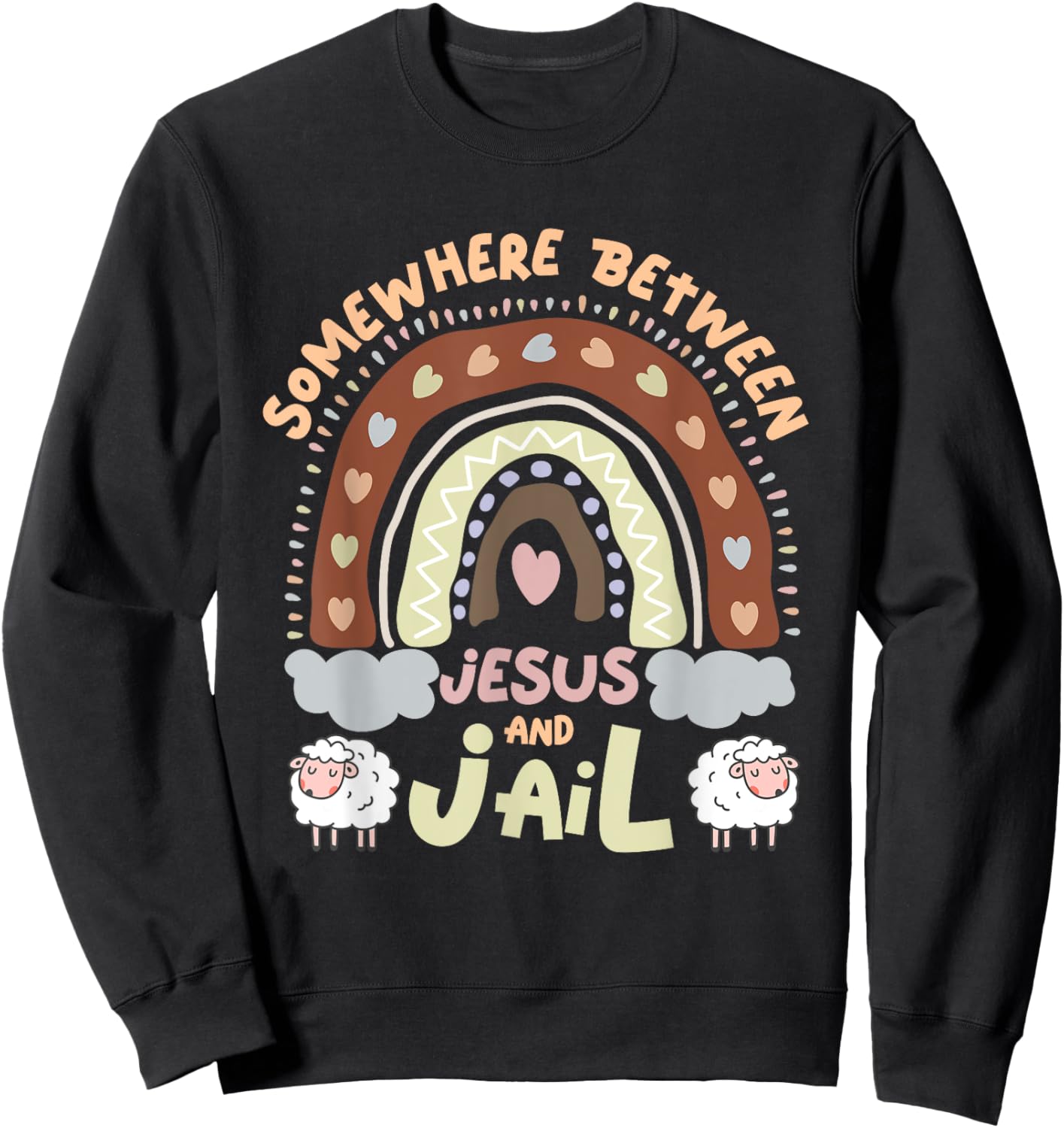 Somewhere Between Jesus And Jail Religious Rainbow Christian Sweatshirt - Sweatshirt | Black