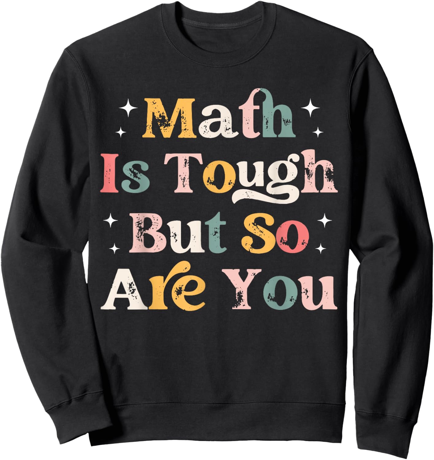 Math Is Tough But So Are You, Retro math Teacher Sweatshirt - Sweatshirt | Black