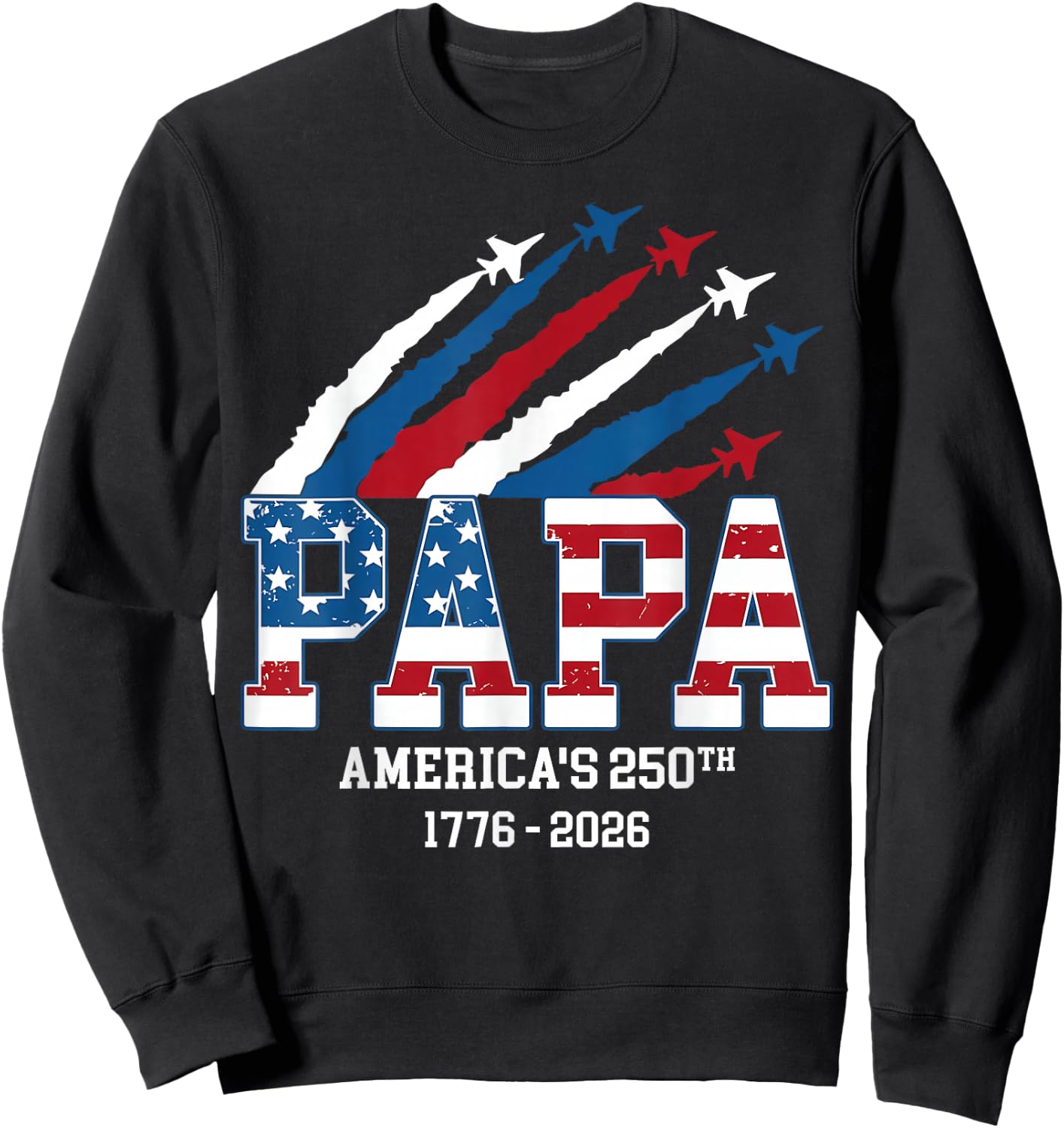 Papa America 250th Anniversary for Dad Grandpa 1776-2026 Sweatshirt - Sweatshirt | Black