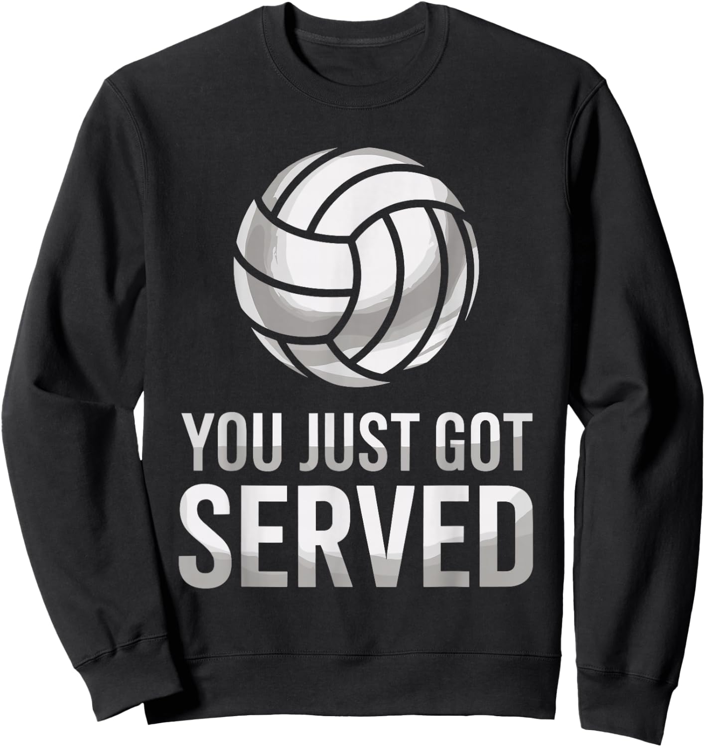 You Just Got Served, Volleyball Lover Volley Player Sweatshirt - Sweatshirt | Black