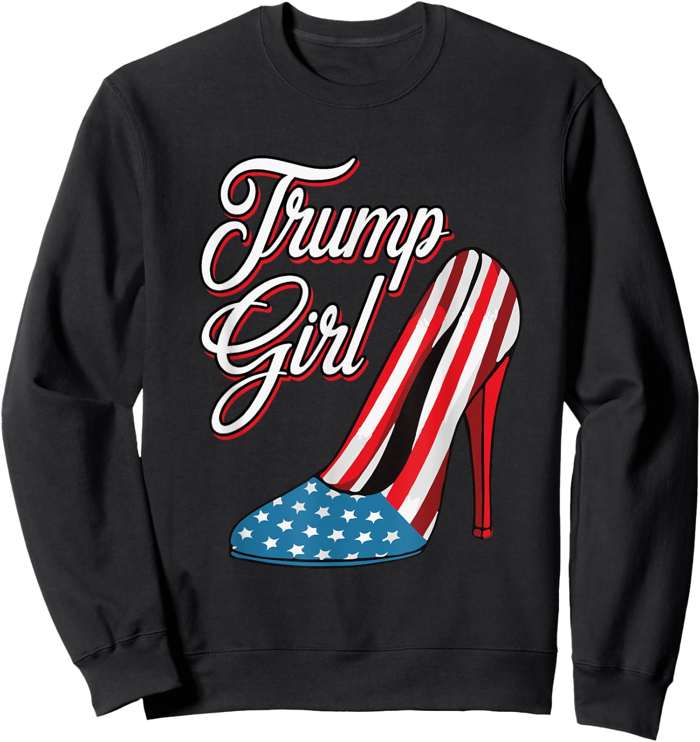 Trump Girl 2024 High Heels American Flag Women Republican Sweatshirt - Sweatshirt | Black