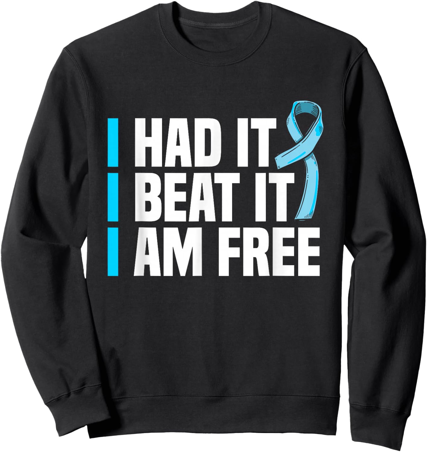 Cancer I Had It I Beat It I'm Free Prostate Cancer Survivor Sweatshirt - Sweatshirt | Black