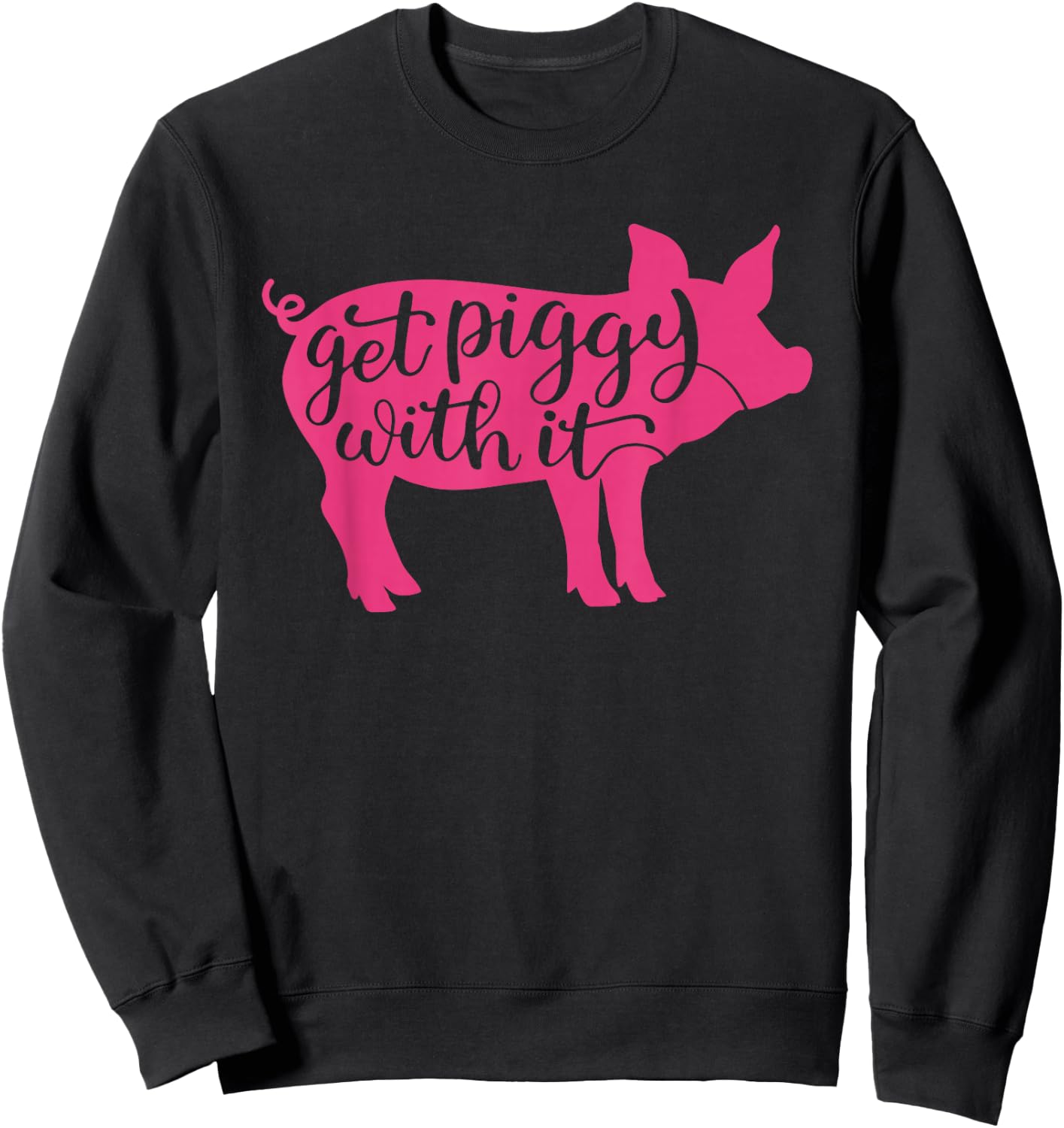 Get Piggy with it, Gettin' Piggy with it, Funny Farm Sweatshirt - Sweatshirt | Black