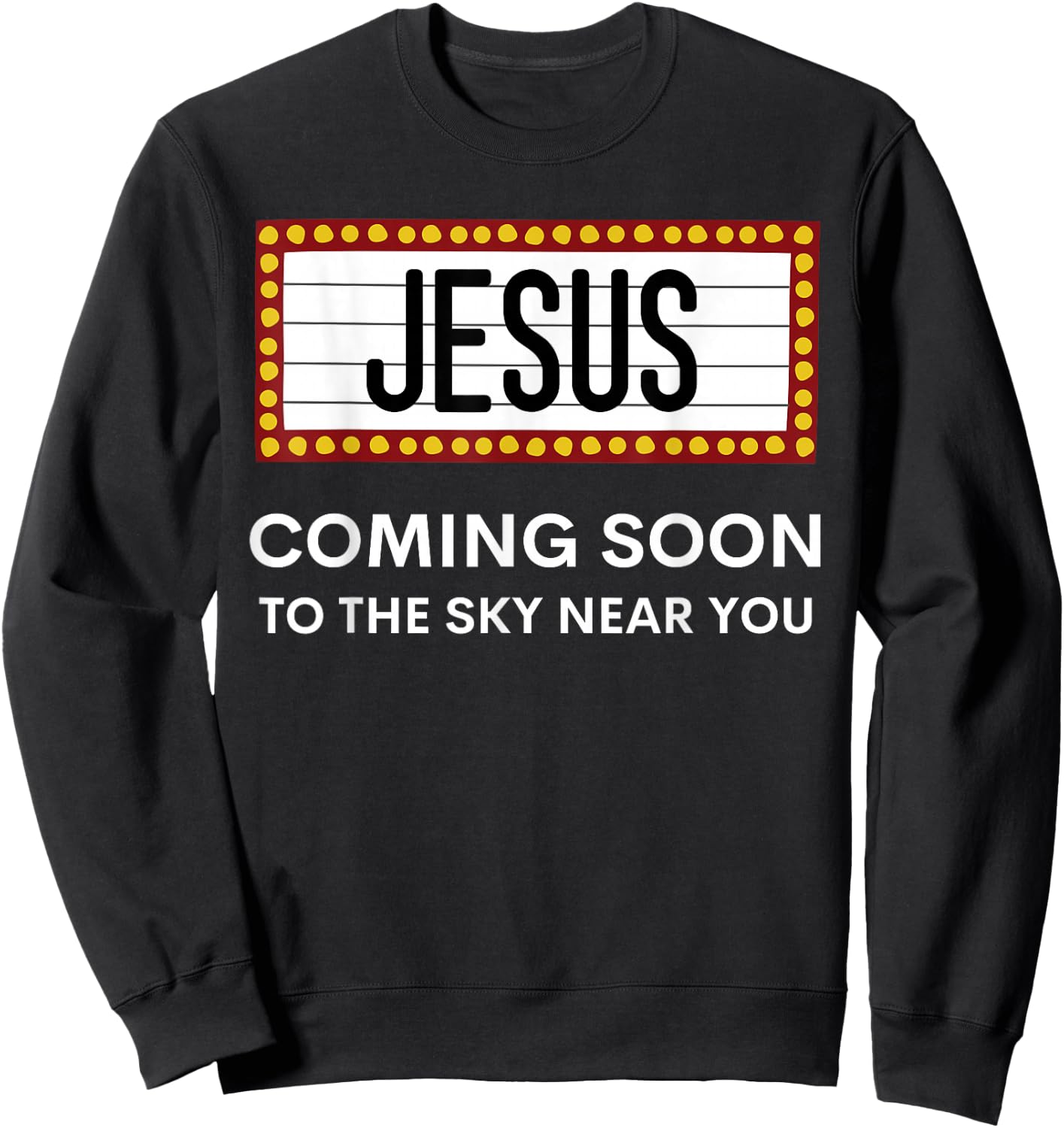 Jesus Is Coming Soon Funny Christian Rapture Message Sign Sweatshirt - Sweatshirt | Black