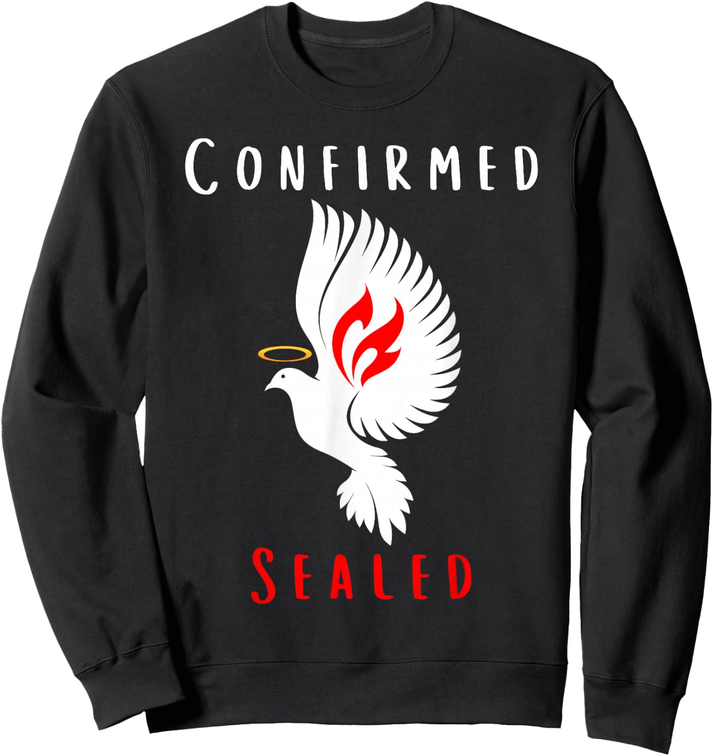 Catholic Confirmation: Confirmed Sealed Holy Spirit Dove Sweatshirt - Sweatshirt | Black