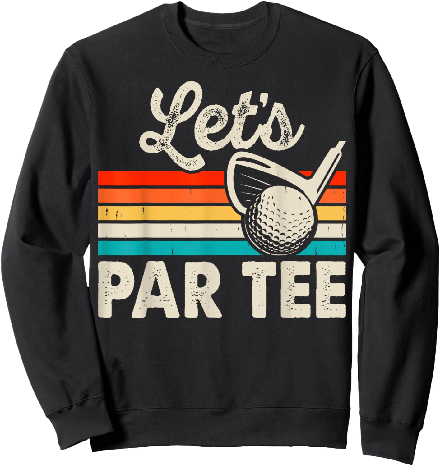 Let's Par Funny Golf Pun Dad Party Golfer Father's Day Sweatshirt - Sweatshirt | Black