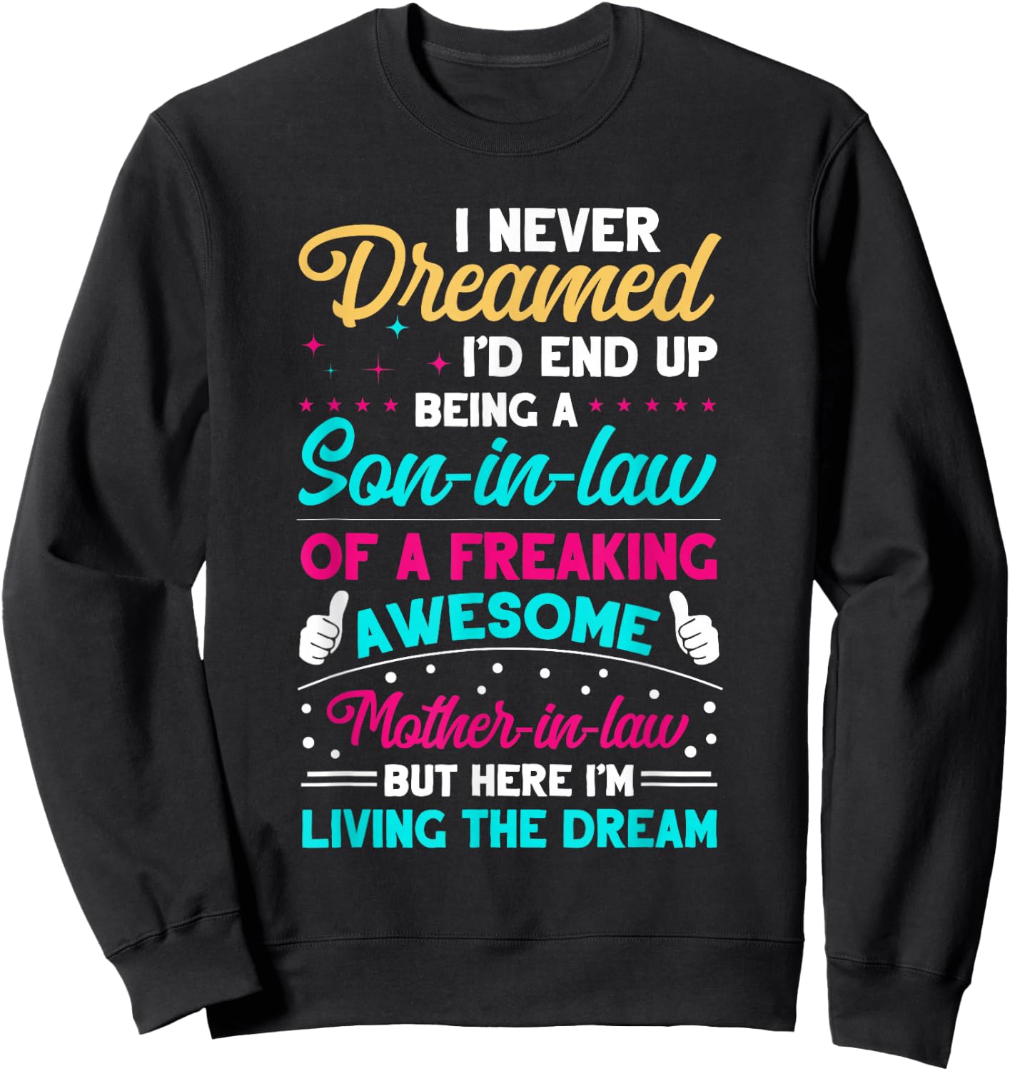 I Never Dreamed I'd End Up Being A Son In Law Awesome Gifts Sweatshirt - Sweatshirt | Black