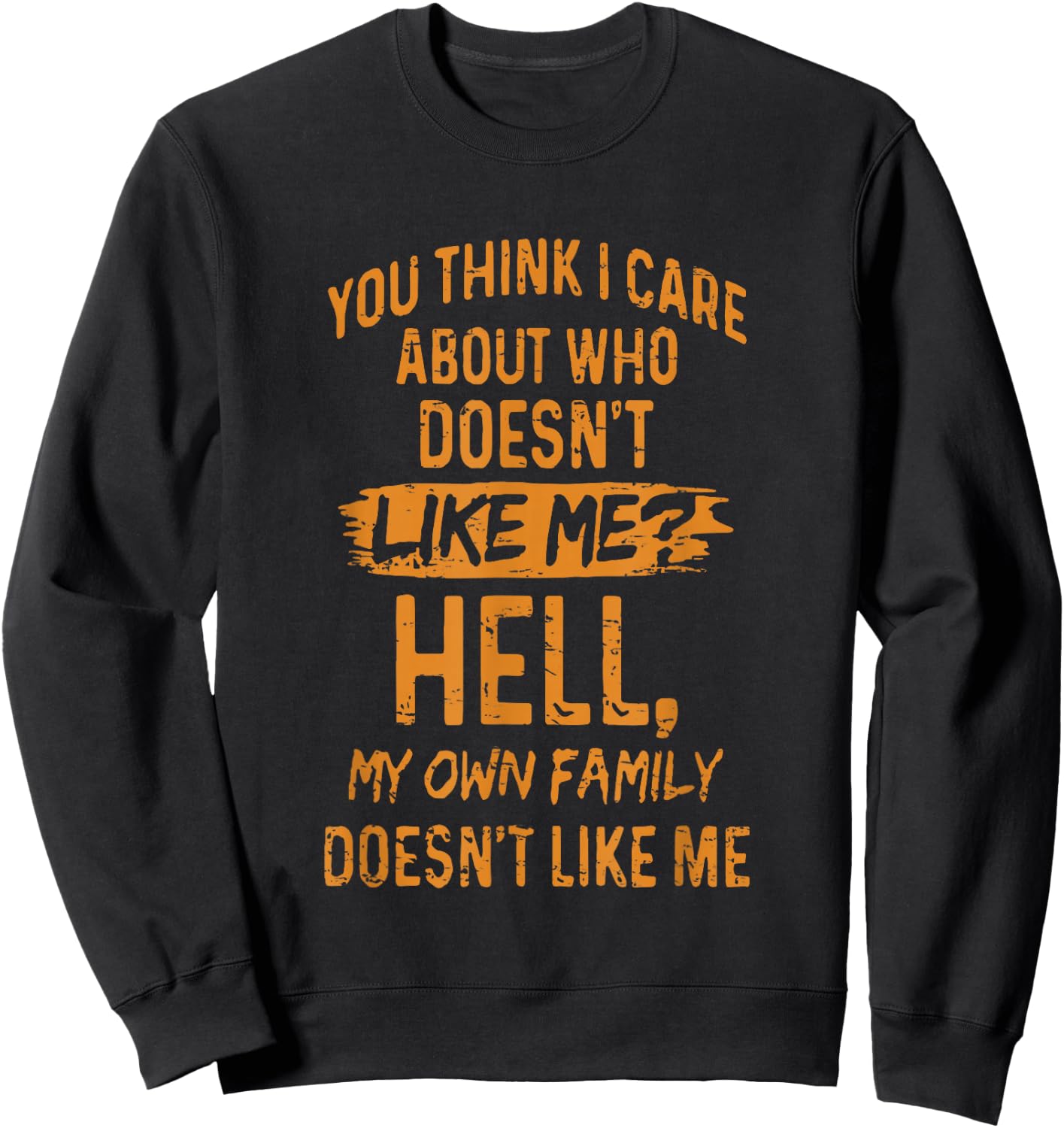 Retro You Think I Care About Who Doesn't Like Me Sweatshirt - Sweatshirt | Black