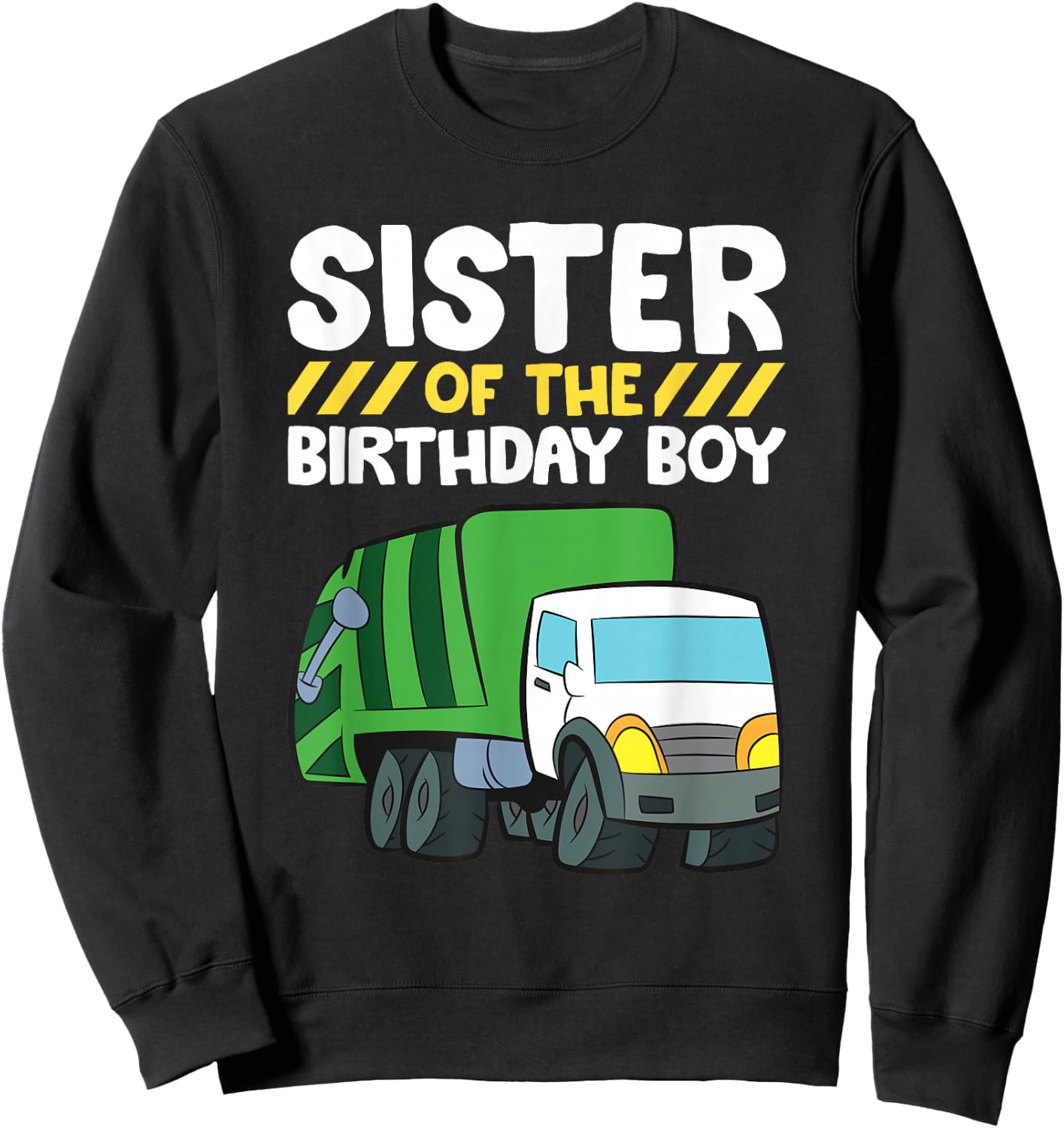 Sister Of The Birthday Boy Garbage Truck Birthday Party Sweatshirt - Sweatshirt | Black
