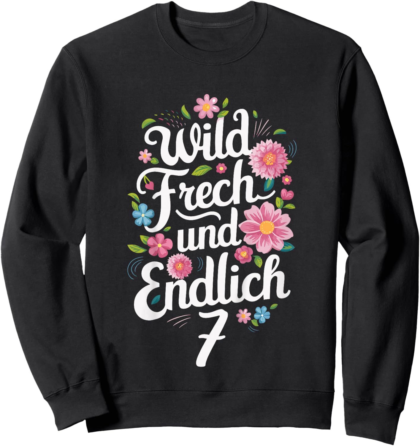 Children's 7th Birthday Wild Cheeky and Finally 7 Years Flowers , black Sweatshirt - Sweatshirt | Black