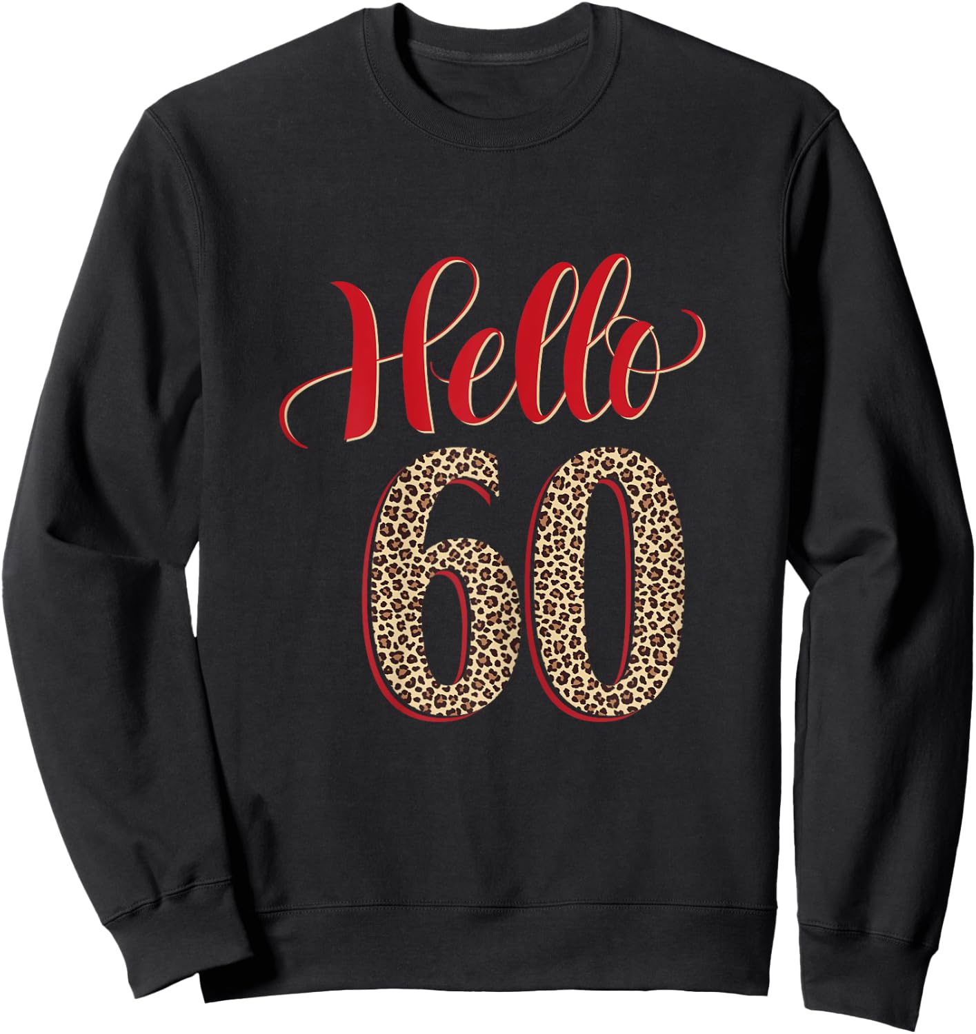 Hello 60 Years Old Leopard 60 Birthday Gifts 60th BDay Women Sweatshirt - Sweatshirt | Black