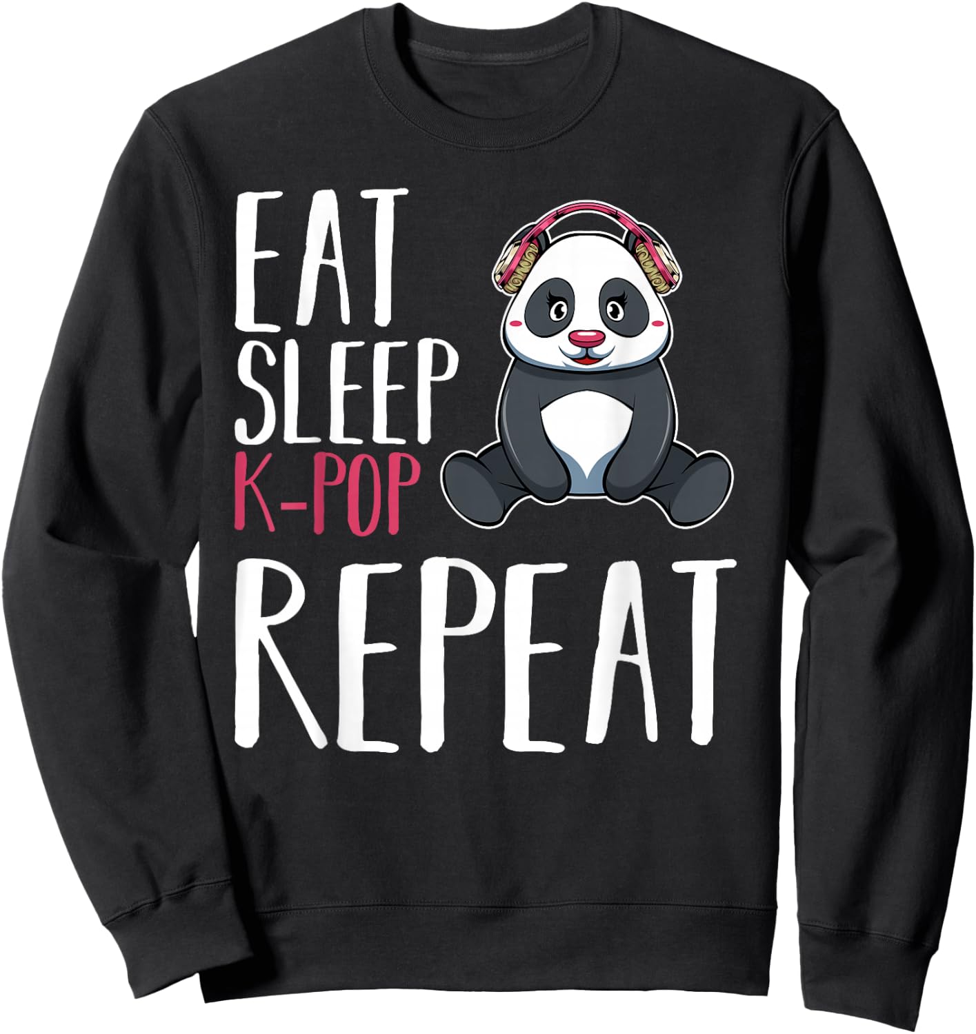 Eat Sleep KPop Repeat Kawaii Panda Music Saranghae Fandom Sweatshirt - Sweatshirt | Black