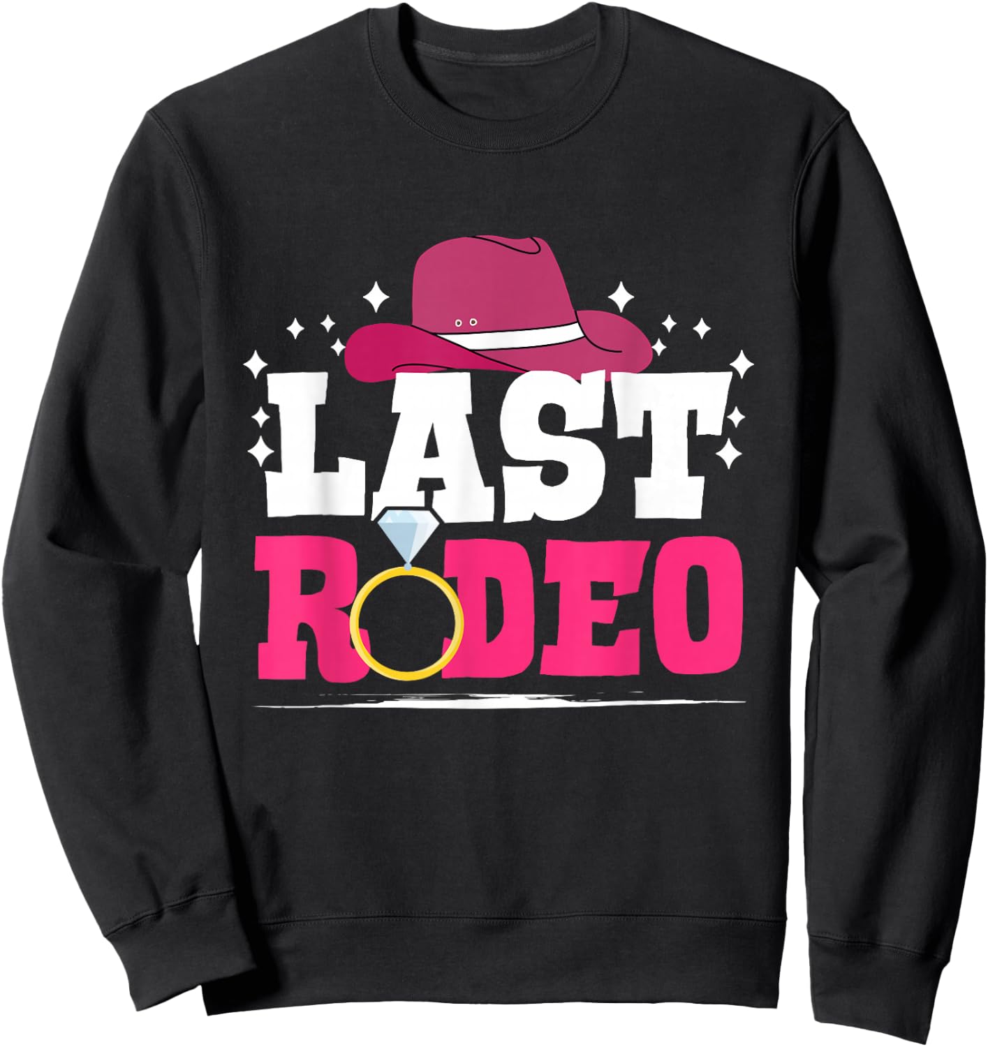 Last Rodeo - Bachelorette Party Cowgirl Country Sweatshirt - Sweatshirt | Black