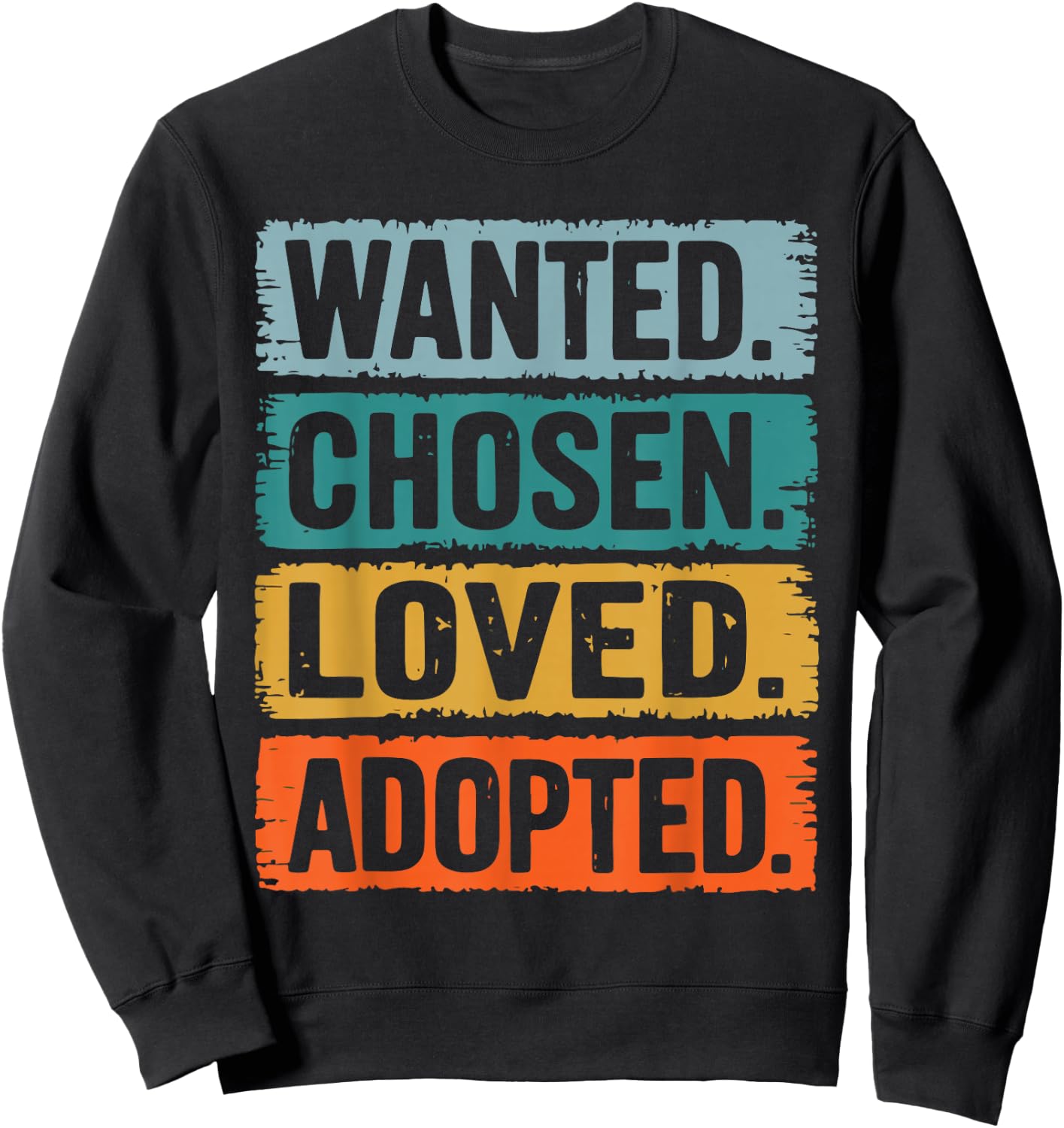 Wanted Chosen Loved Adopted Sweatshirt - Sweatshirt | Black