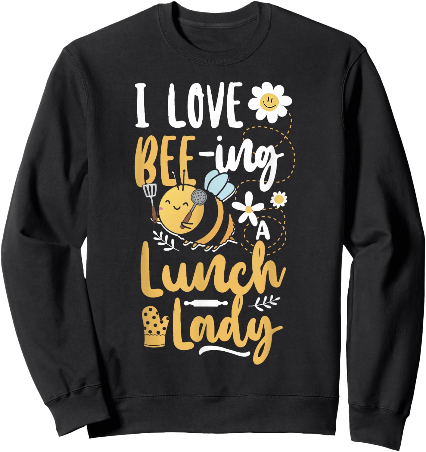 Lunch Lady I Love Bee-Ing A Lunch Lady Sweatshirt - Sweatshirt | Black