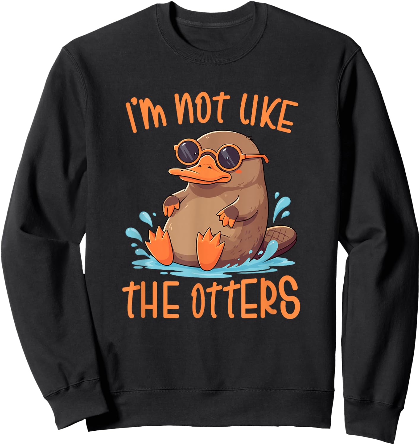 Platypus Not Like The Otters Platypus Lovers Sweatshirt - Sweatshirt | Black