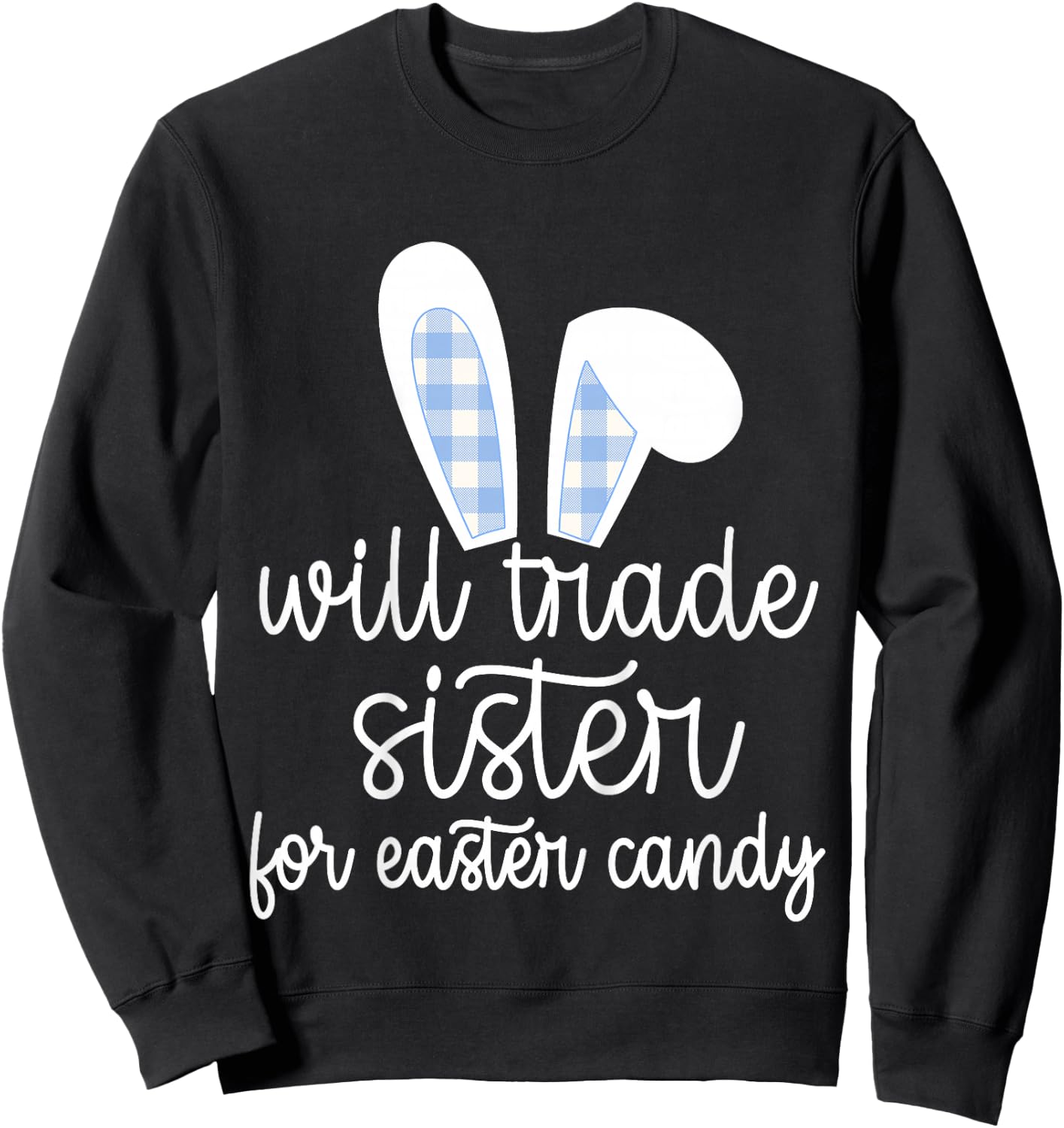 Kids Will Trade Sister for Easter Candy Big Brother Bunny Boys Sweatshirt - Sweatshirt | Black