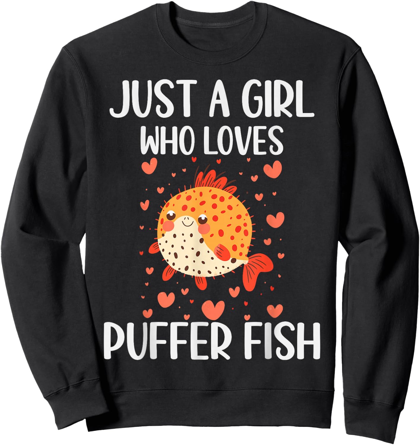 Puffer Fish Lovers Gift Just A Girl Who Loves Puffer Fish Sweatshirt - Sweatshirt | Black
