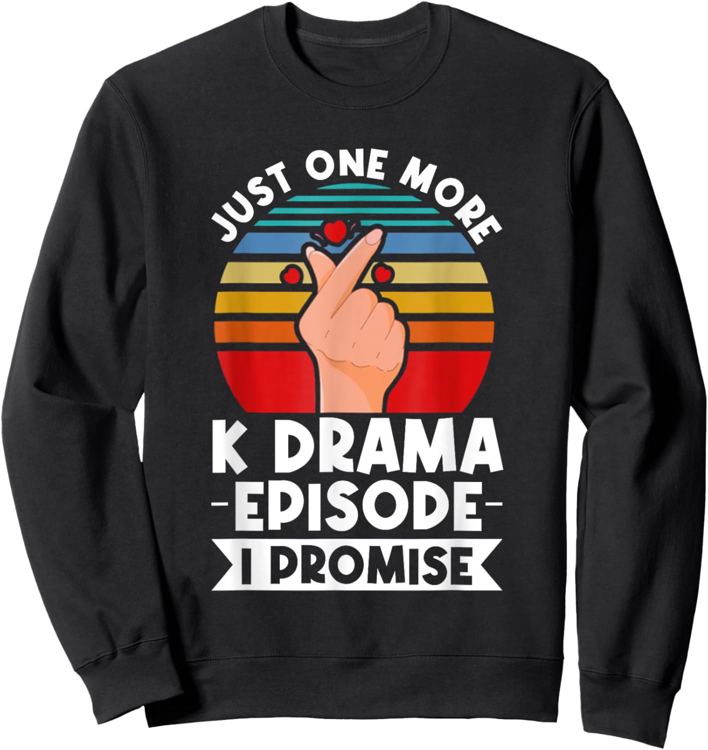 Just One More Episode I Promise Korean Drama K-Pop K-Drama Sweatshirt - Sweatshirt | Black