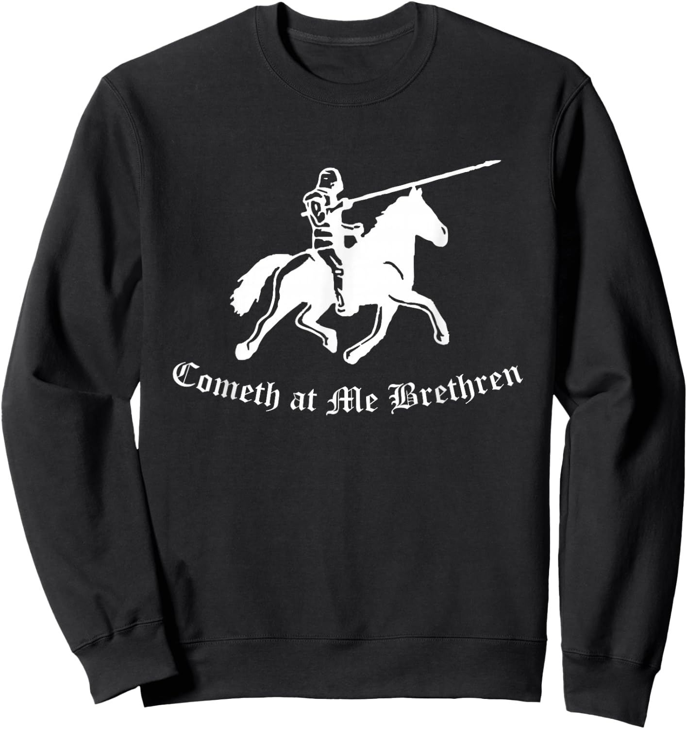 Cometh At Me Brethren Funny Renaissance Fair Ren Faire Sweatshirt - Sweatshirt | Black