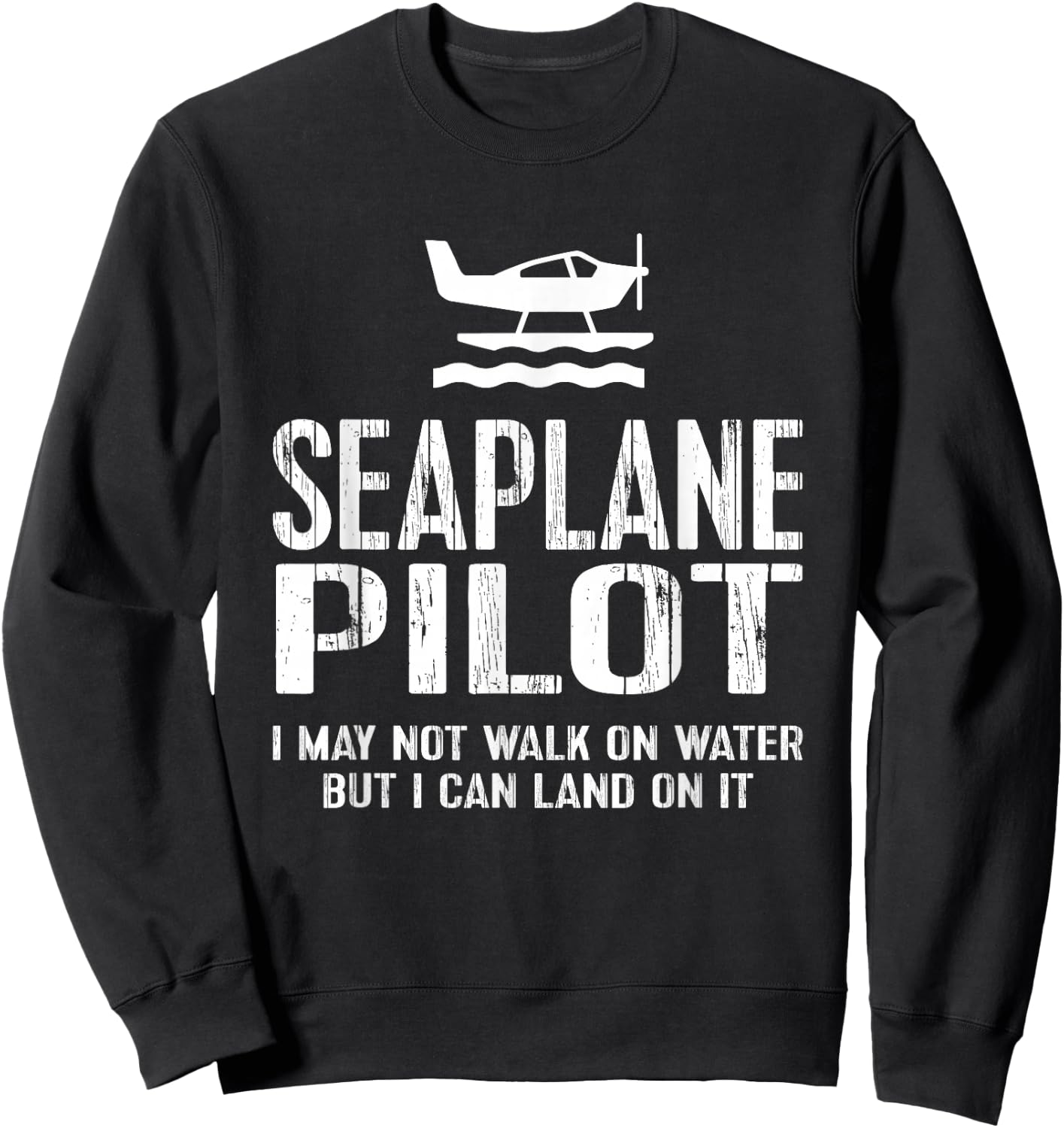 Seaplane Pilot - Can Land Sweatshirt - Sweatshirt | Black