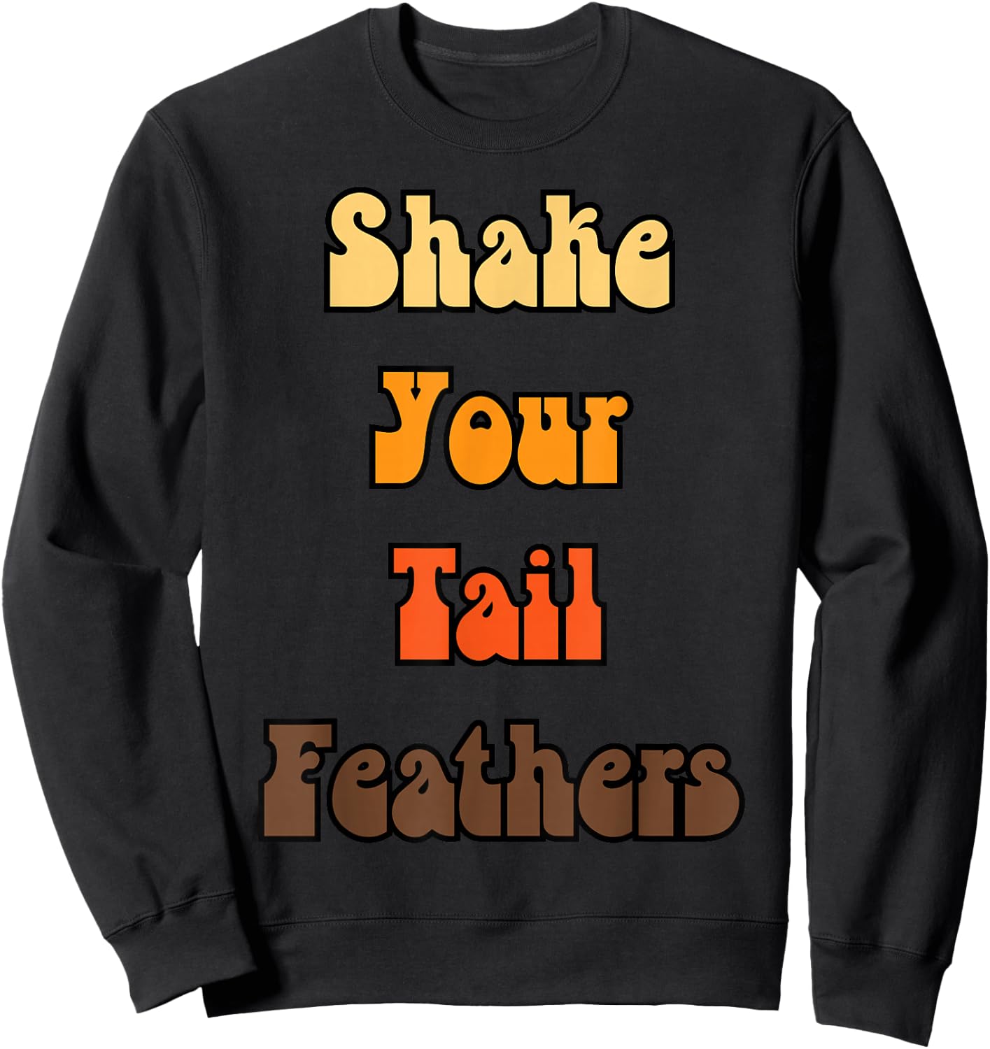Shake Your Tail Feathers - Turkey Tail Sweatshirt - Sweatshirt | Black