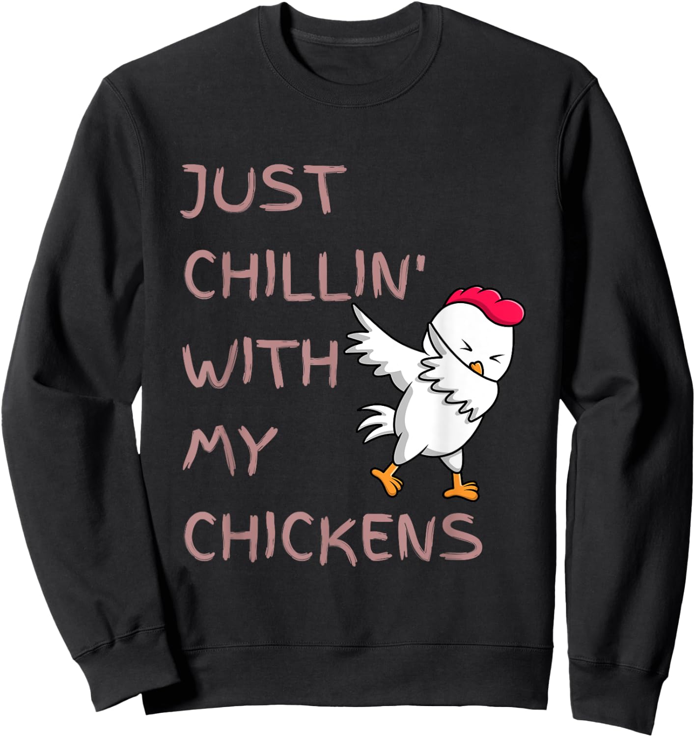 Just Chillin' With My Chickens Cute Funny Dancing Chicken Sweatshirt - Sweatshirt | Black