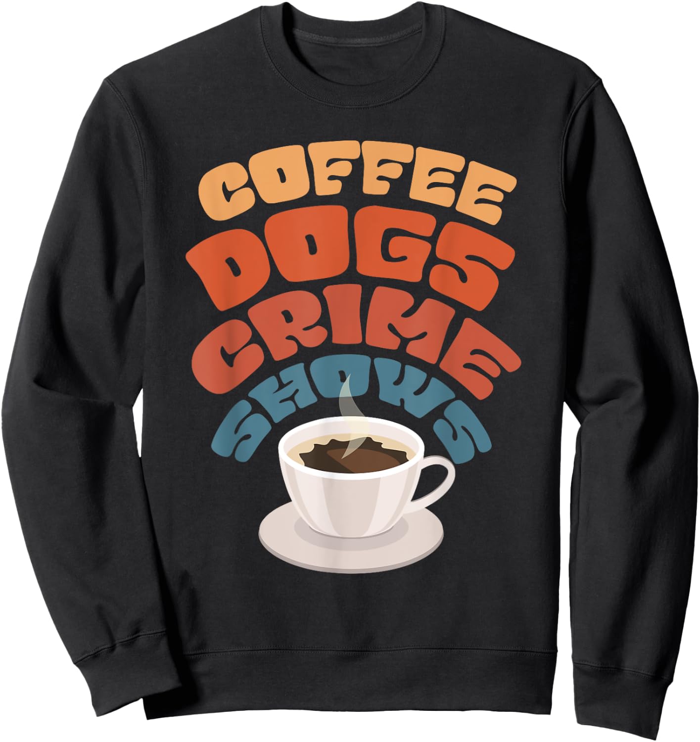 Coffee Dogs Crime Shows Sweatshirt - Sweatshirt | Black