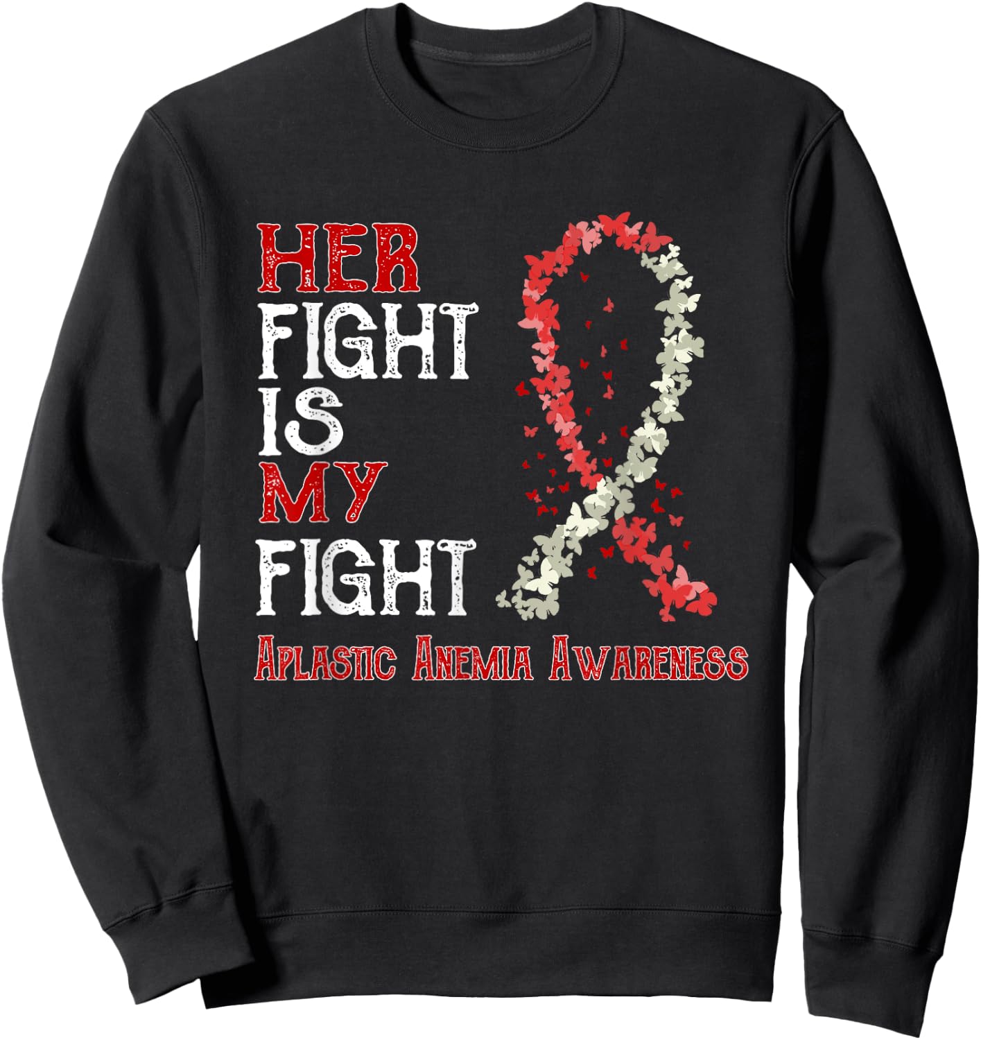 Her Fight Is My Fight Aplastic Anemia Awareness Sweatshirt - Sweatshirt | Black