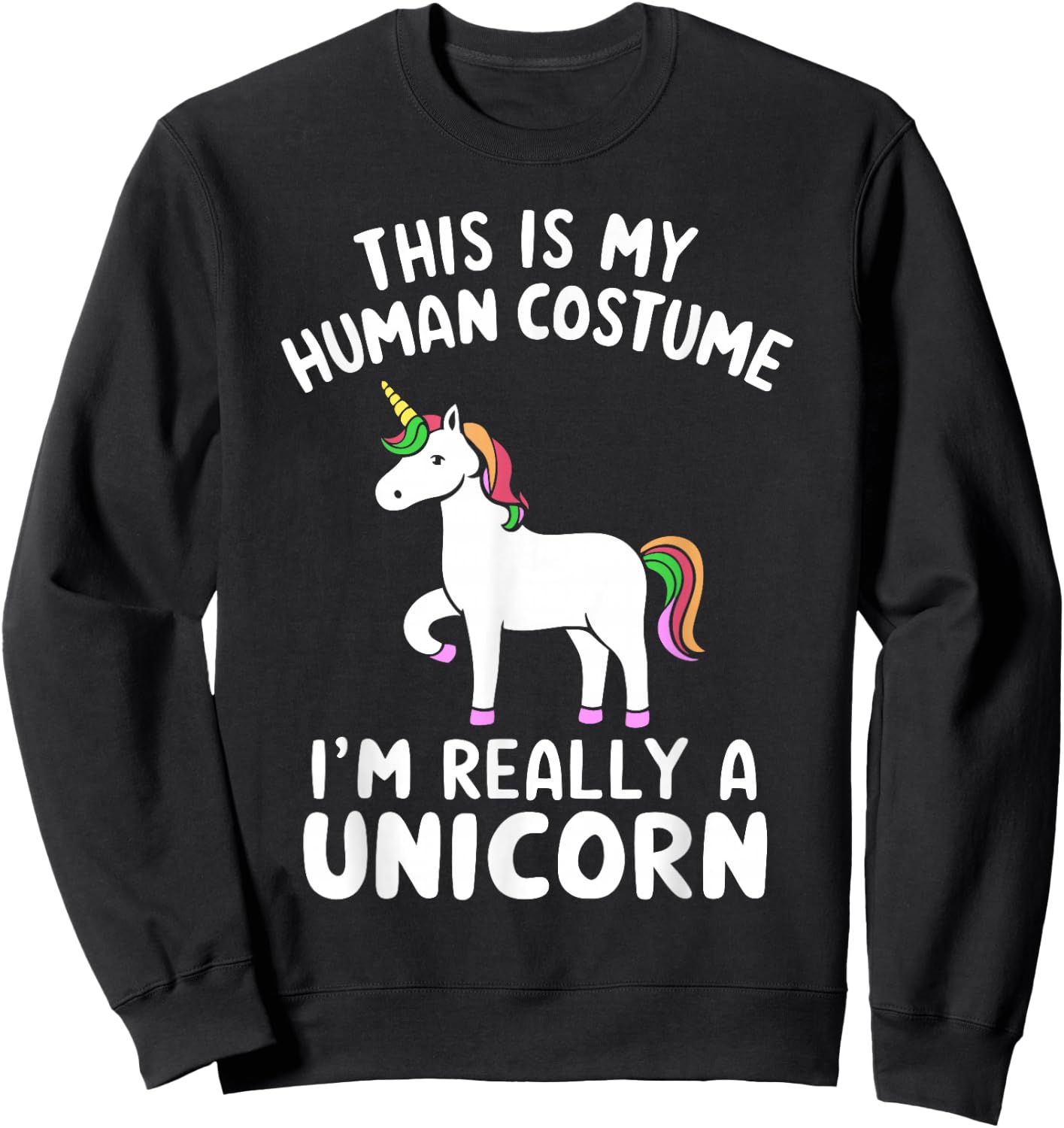 This Is My Human Costume I'm Really A Unicorn Halloween Sweatshirt - Sweatshirt | Black