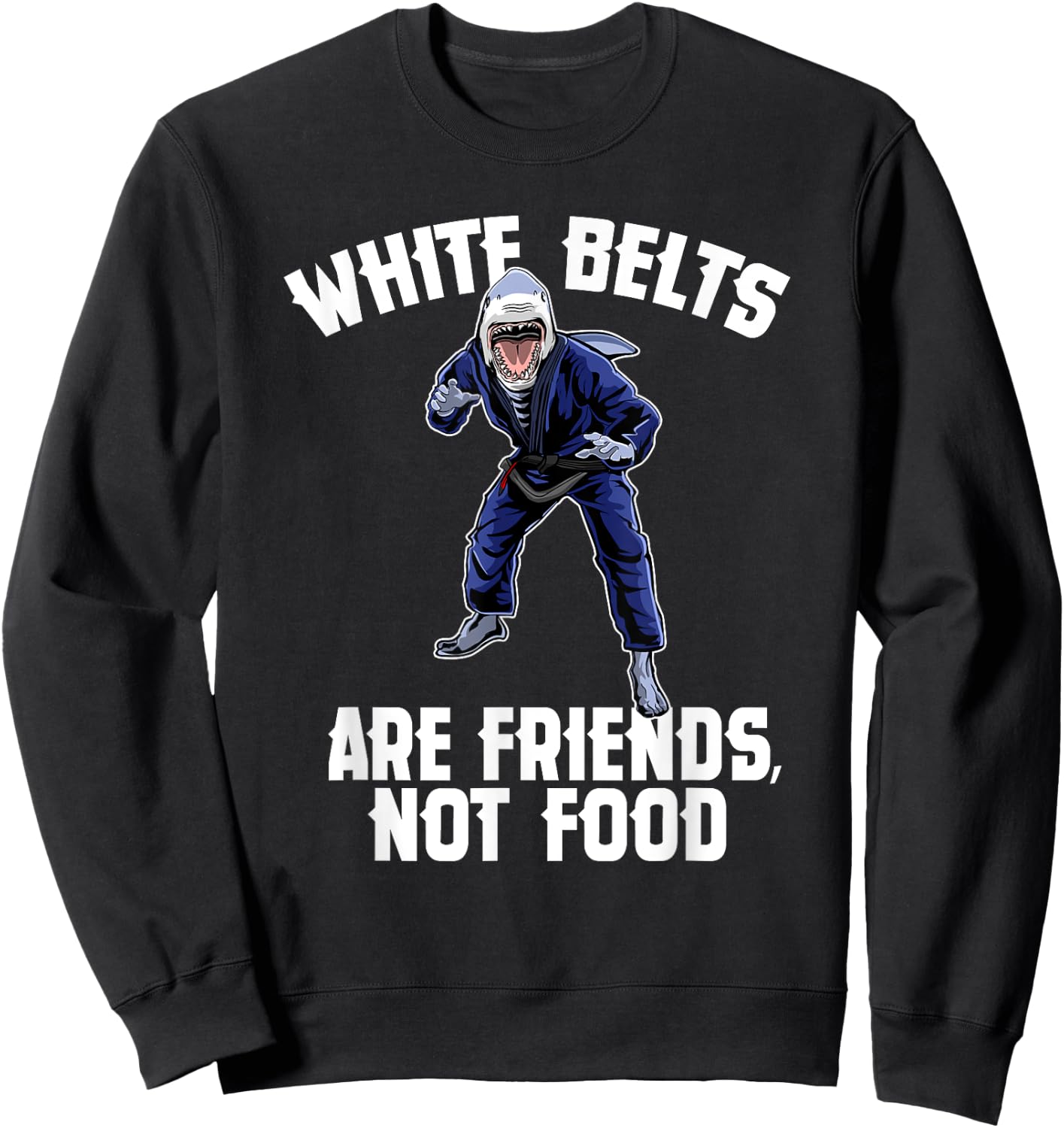 Funny White Belt Shark - Brazilian Jiu-Jitsu BJJ Gift Sweatshirt - Sweatshirt | Black
