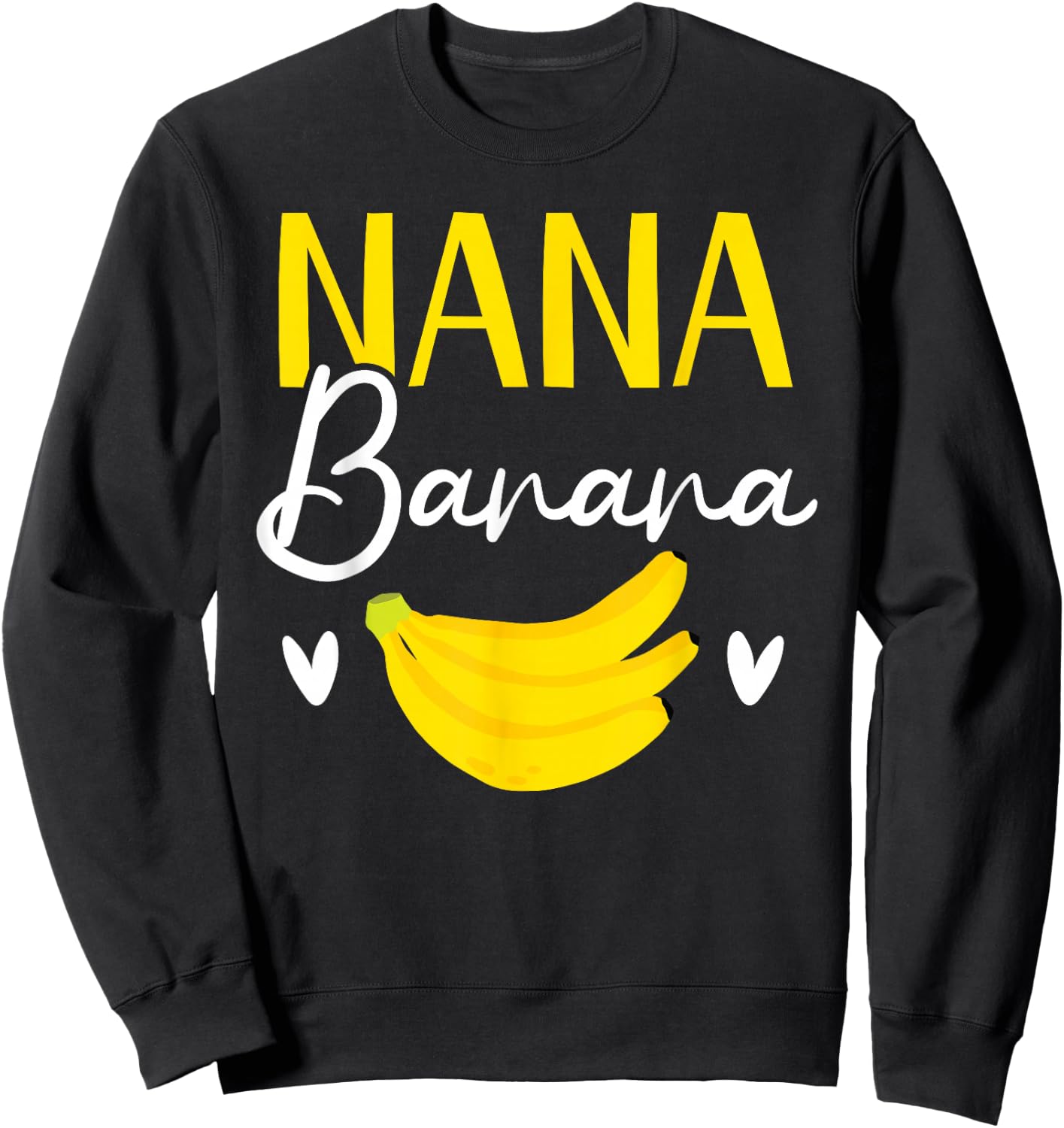 Nana Banana Grandma Grandmother Granny Grandparents Day Sweatshirt - Sweatshirt | Black
