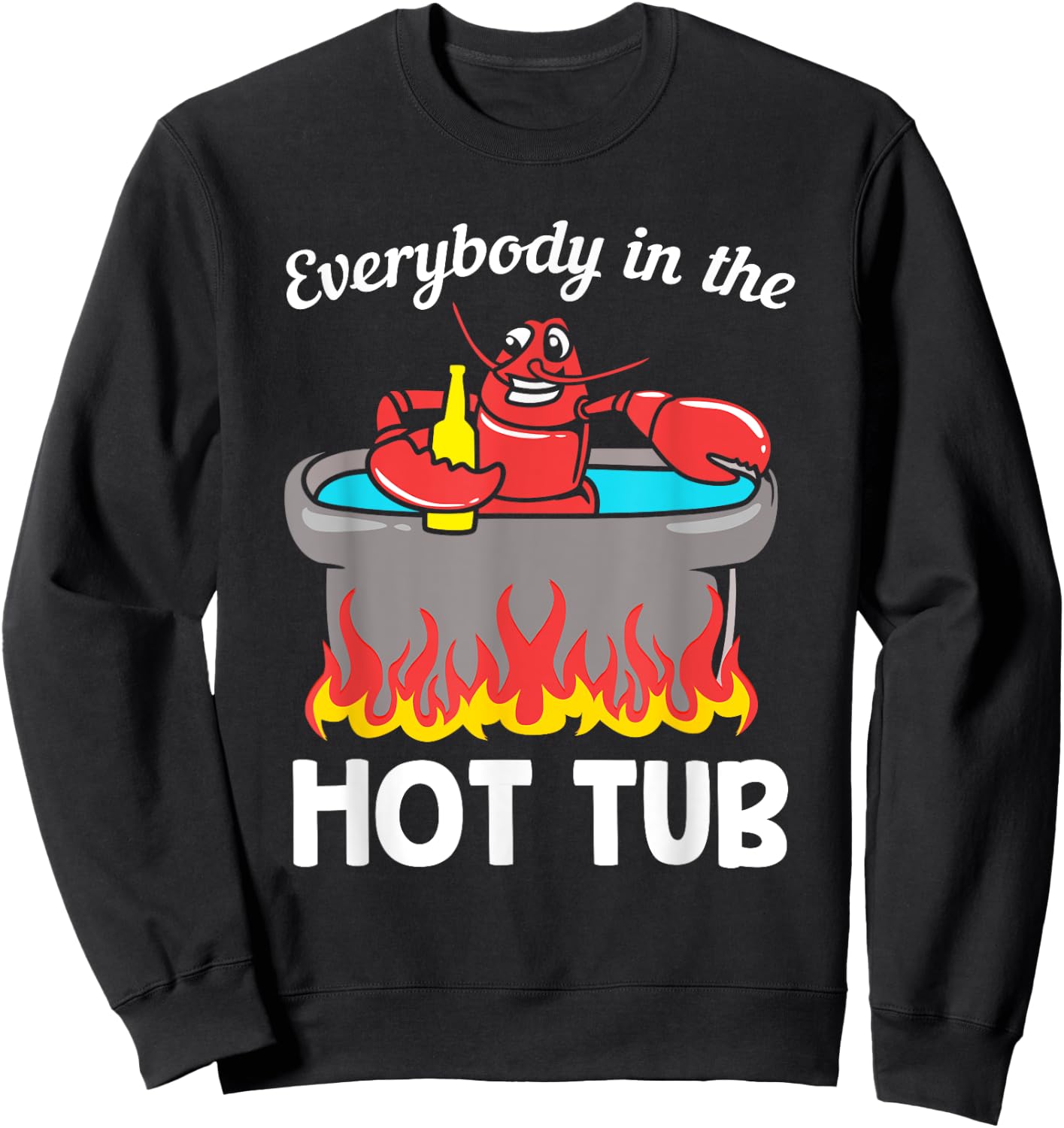 Funny Seafood Crab Crawfish Everybody In The Hot Tub Sweatshirt - Sweatshirt | Black
