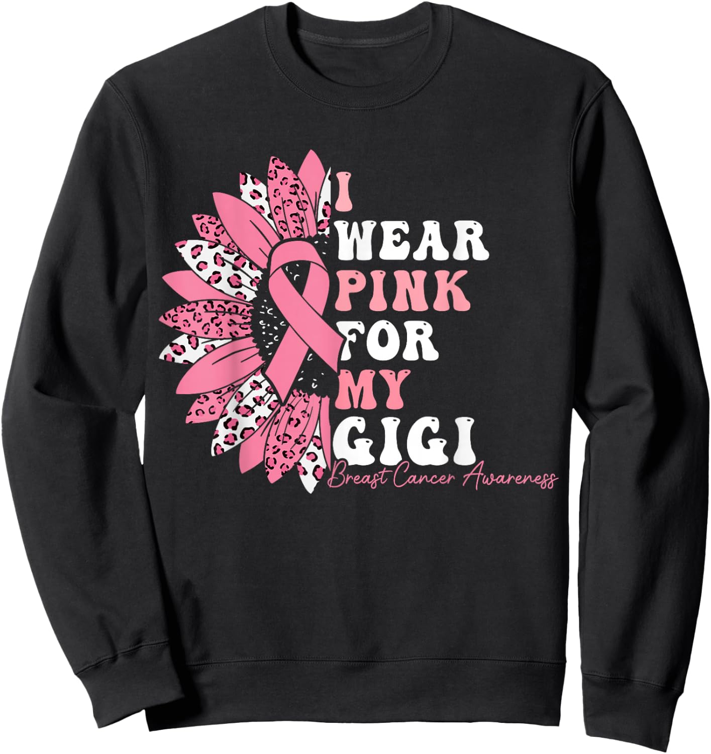 I Wear Pink For My Gigi Breast Cancer Warrior Pink Ribbon Sweatshirt - Sweatshirt | Black